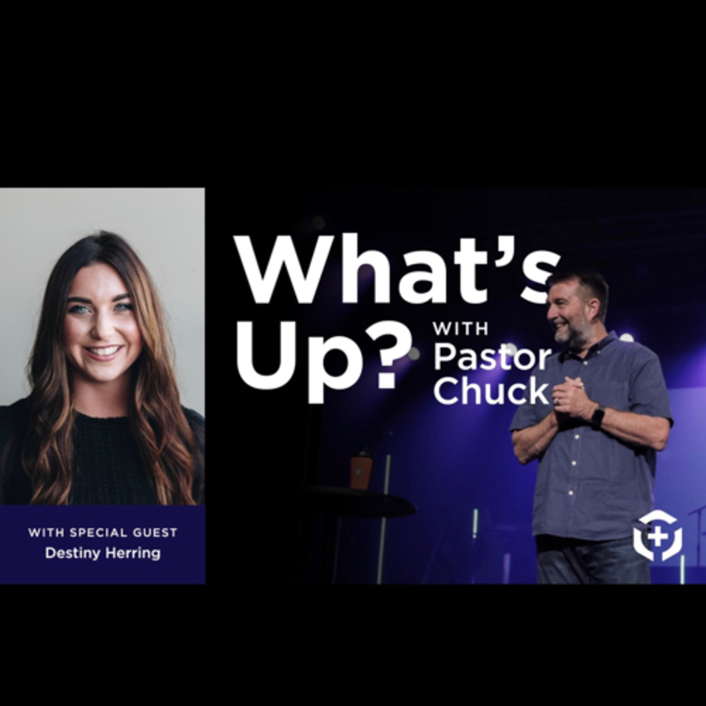 How to Manage Anxiety During a Pandemic feat. Destiny Herring | What’s Up with Pastor Chuck episode artwork