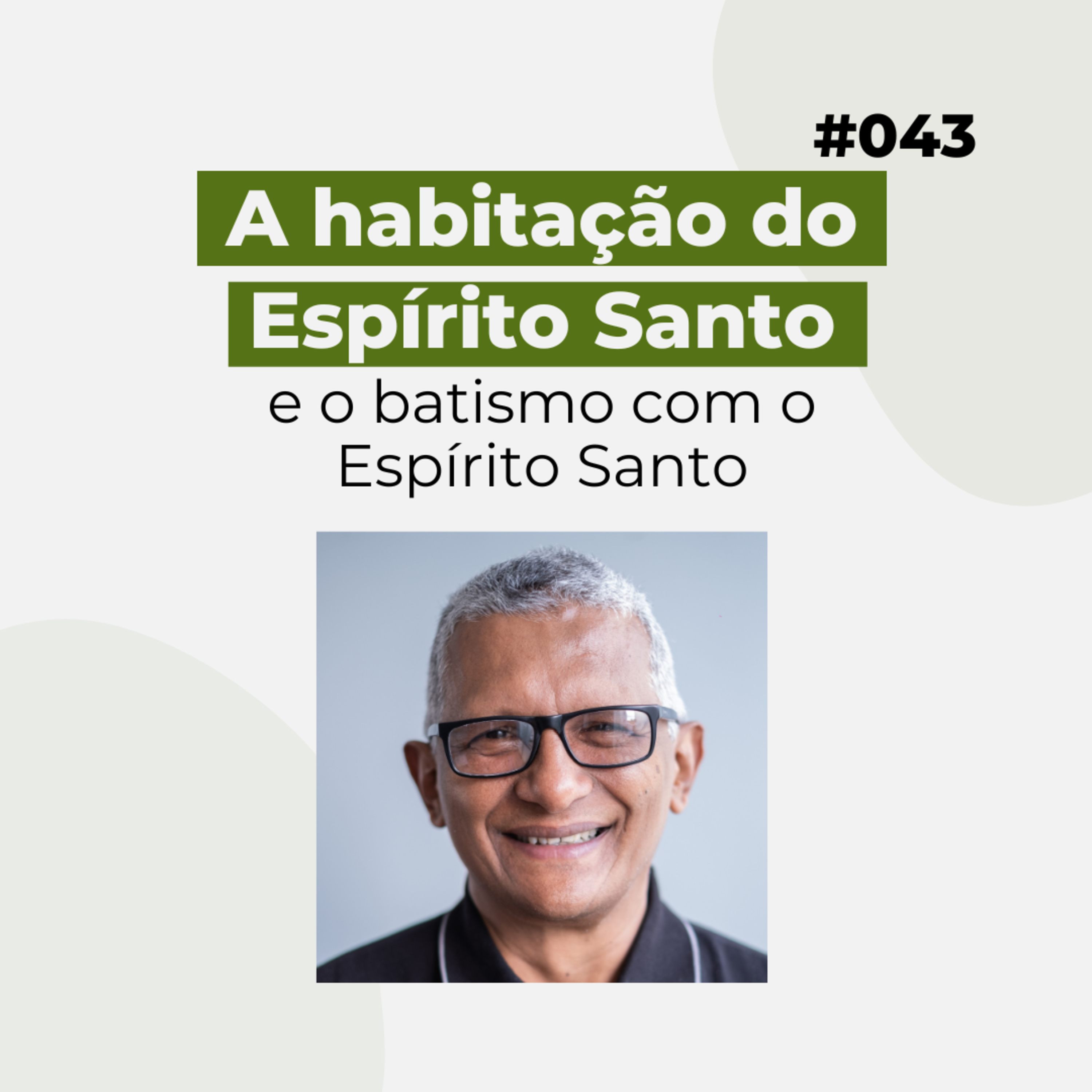 #043 - A habitação do Espírito Santo e o batismo com o Espírito Santo - Versão resumida  episode artwork