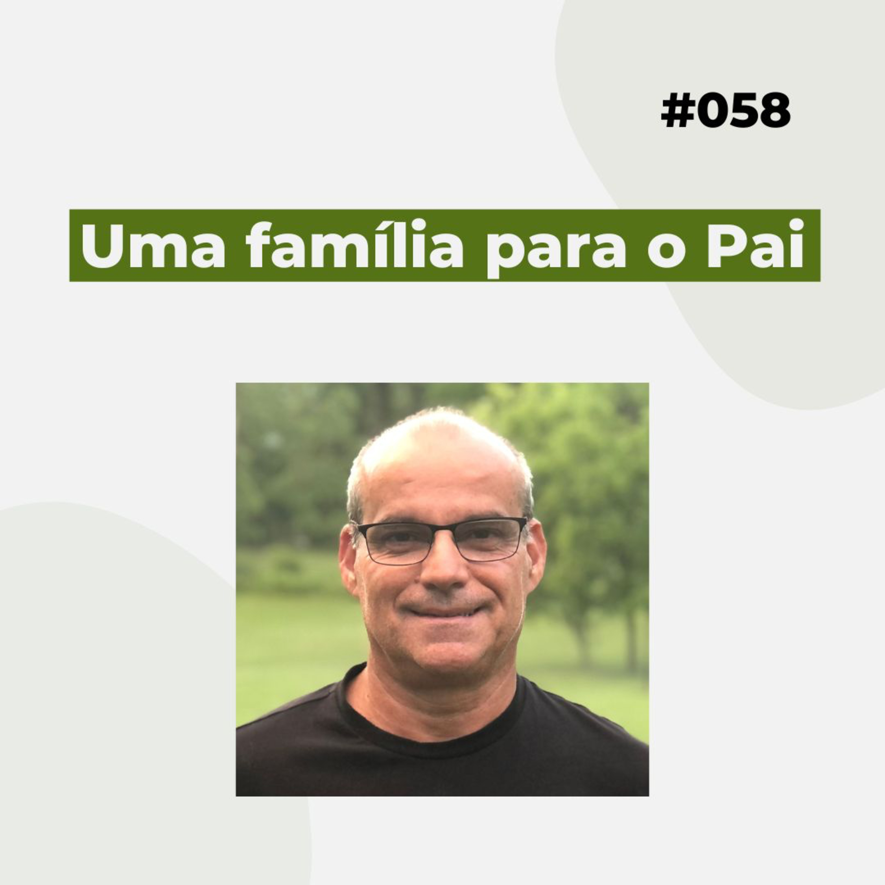 #058 - Uma família para o Pai - Versão resumida episode artwork