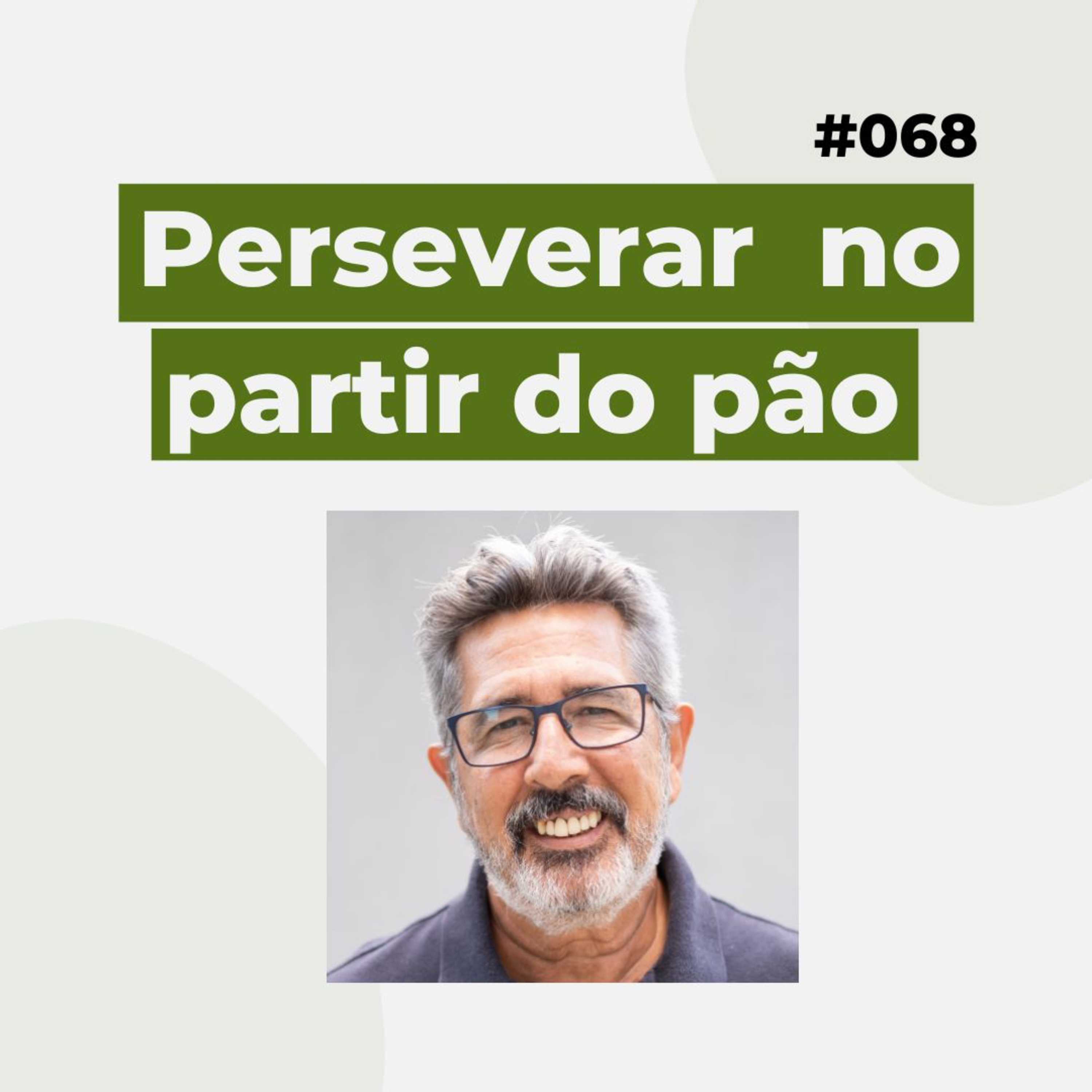 #068 - Perseverar no partir do pão - Versão resumida episode artwork