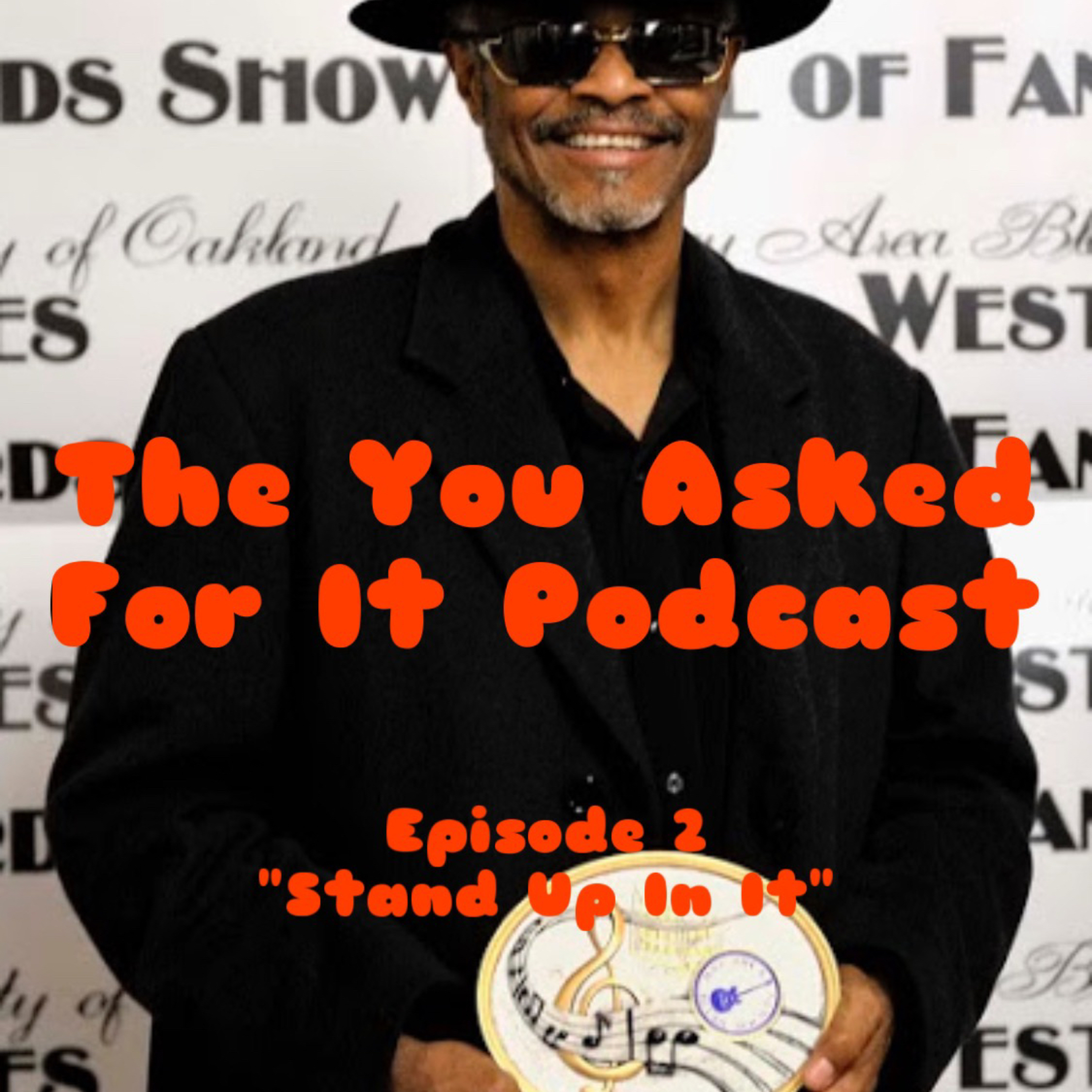EP2 “Stand Up In It” You Asked For It Podcast episode artwork