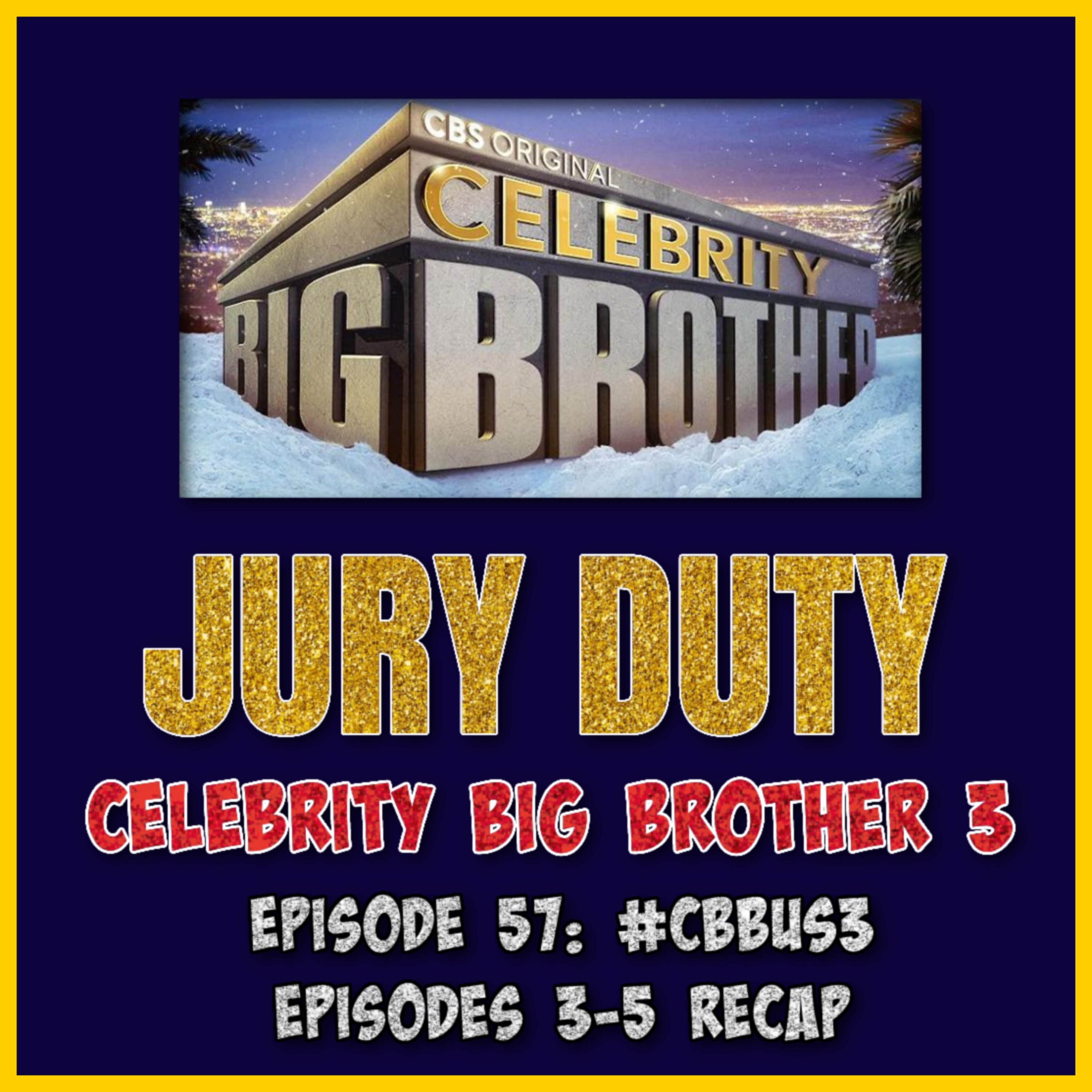 Episode 57: #CBBUS3 Episodes 3-5 Recap | Celebrity Big Brother US 3