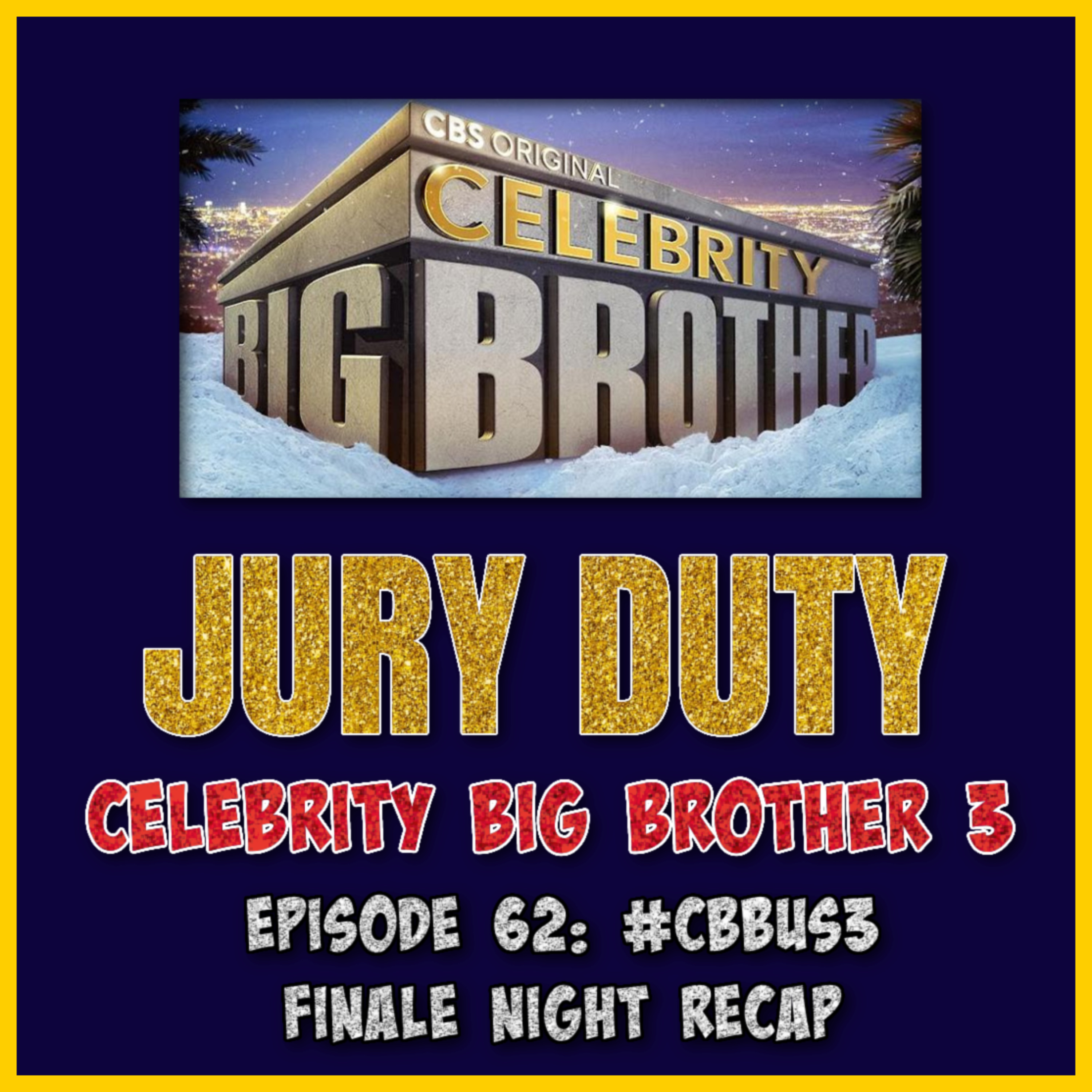 Episode 62: #CBBUS3 FINALE NIGHT Recap | Celebrity Big Brother 3