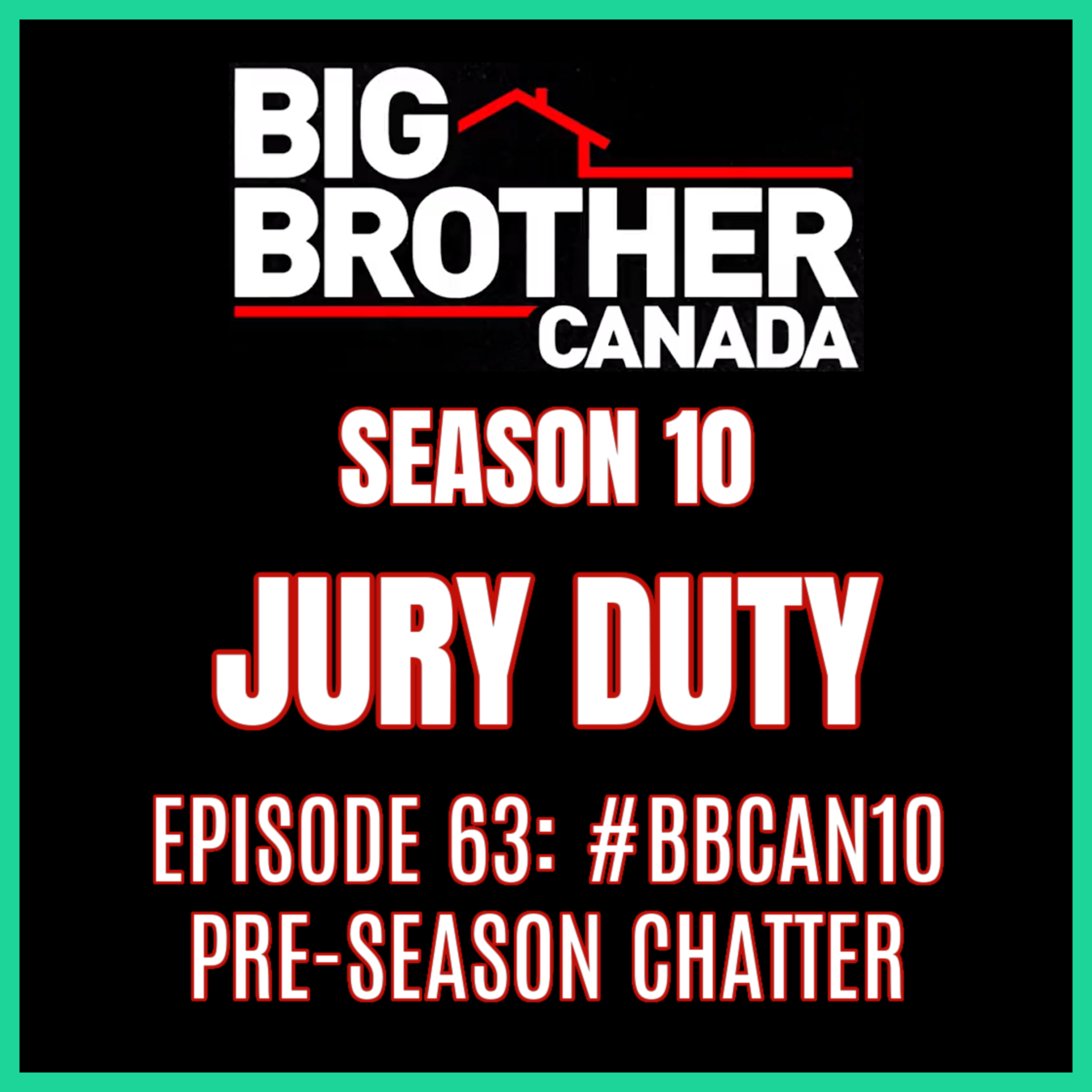 Episode 63: #BBCAN10 Pre-Season Chatter | Big Brother Canada 10