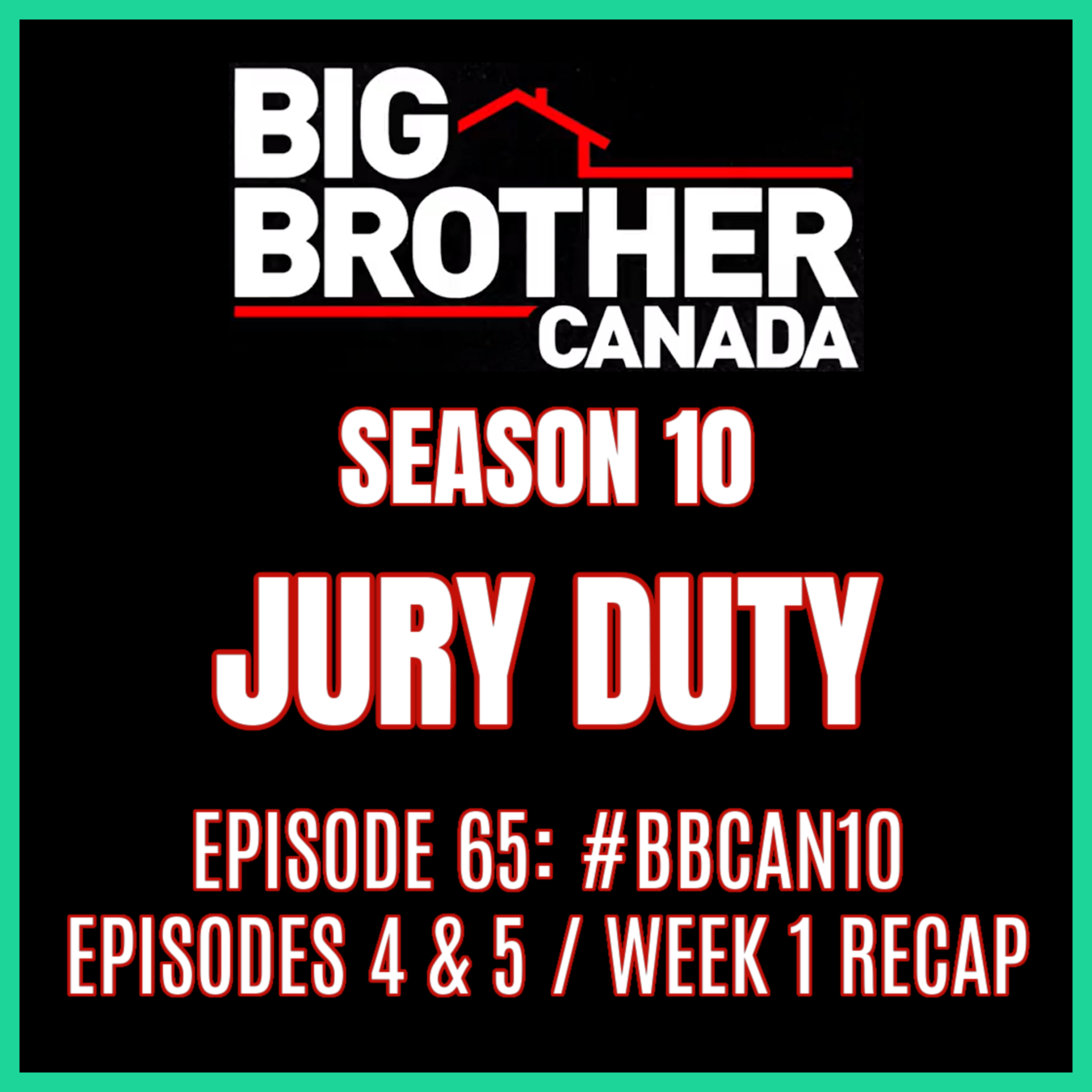 Episode 65: #BBCAN10 Episodes 4 & 5 / Week 1 Recap | Big Brother Canada 10