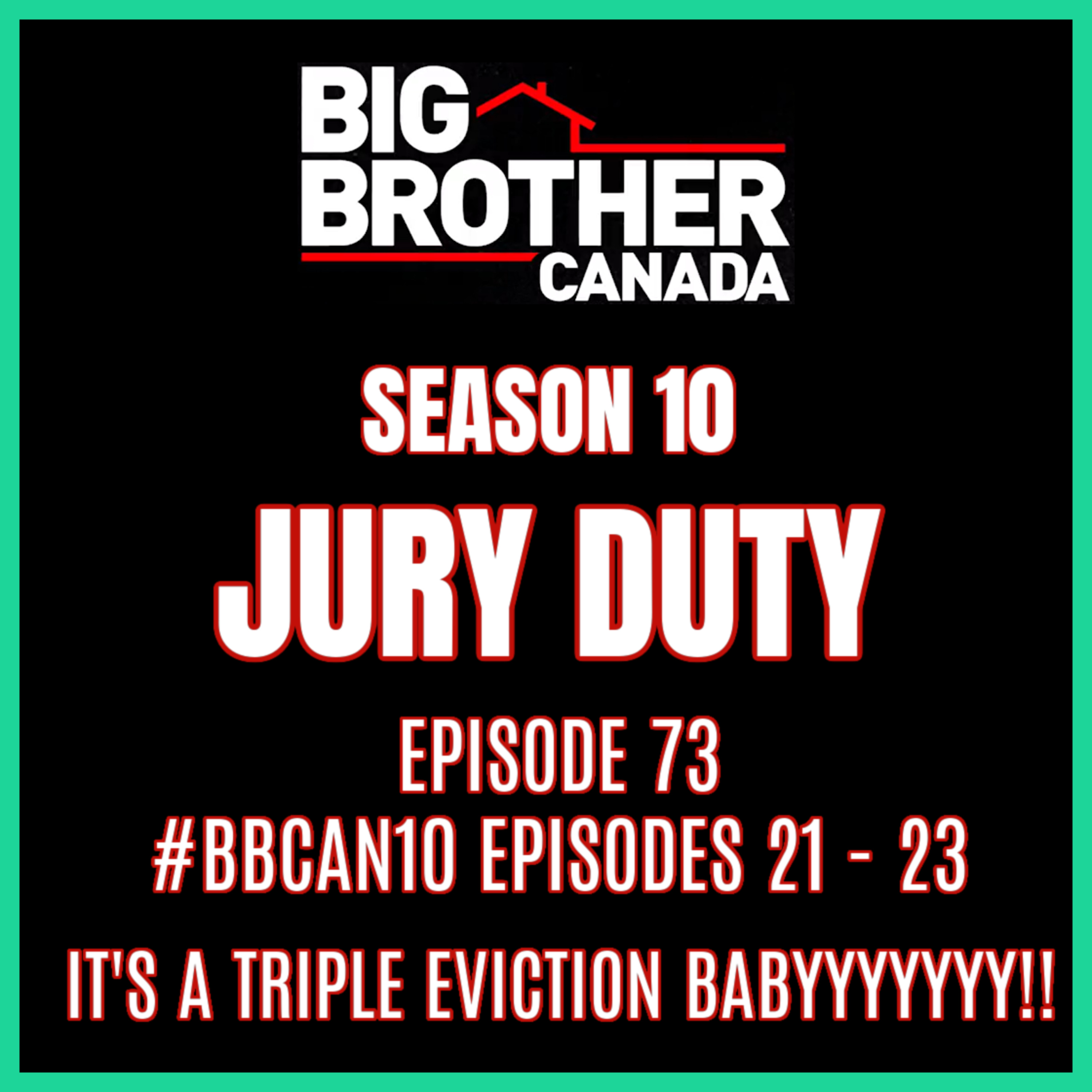 Episode 73: #BBCAN10 Episodes 21 - 23 / IT'S A TRIPLE EVICTION BABYYYYYYY!! | Big Brother Canada 10