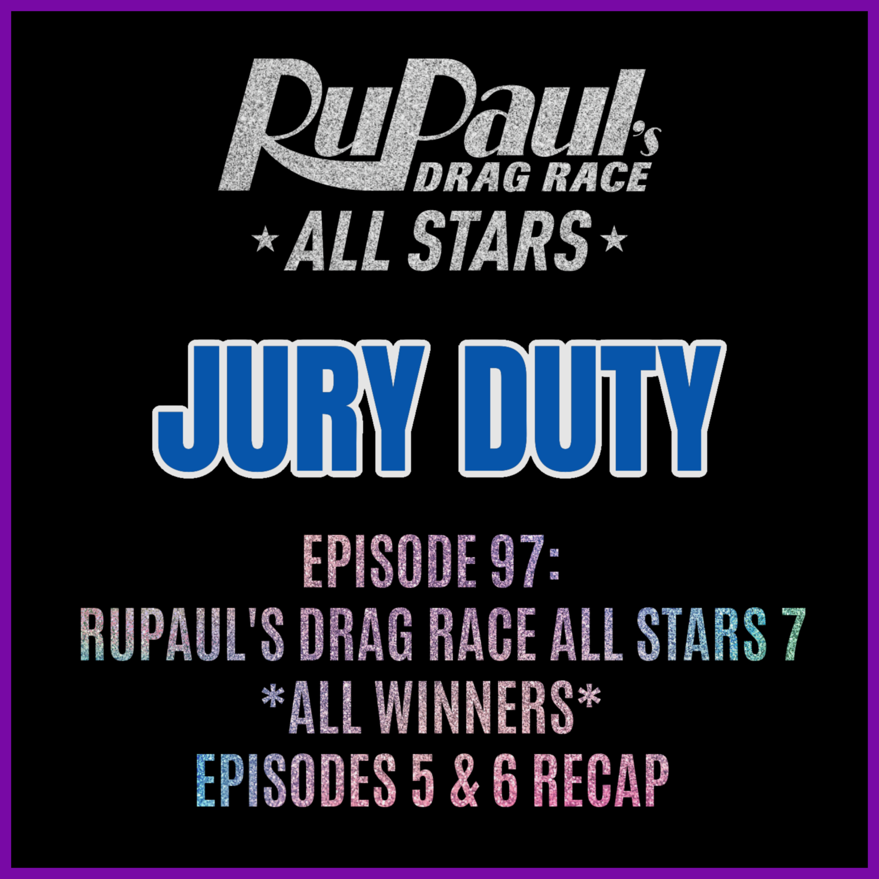 Episode 97: All Stars 7 Episodes 5 & 6 Recap | #RUPAULSDRAGRACE