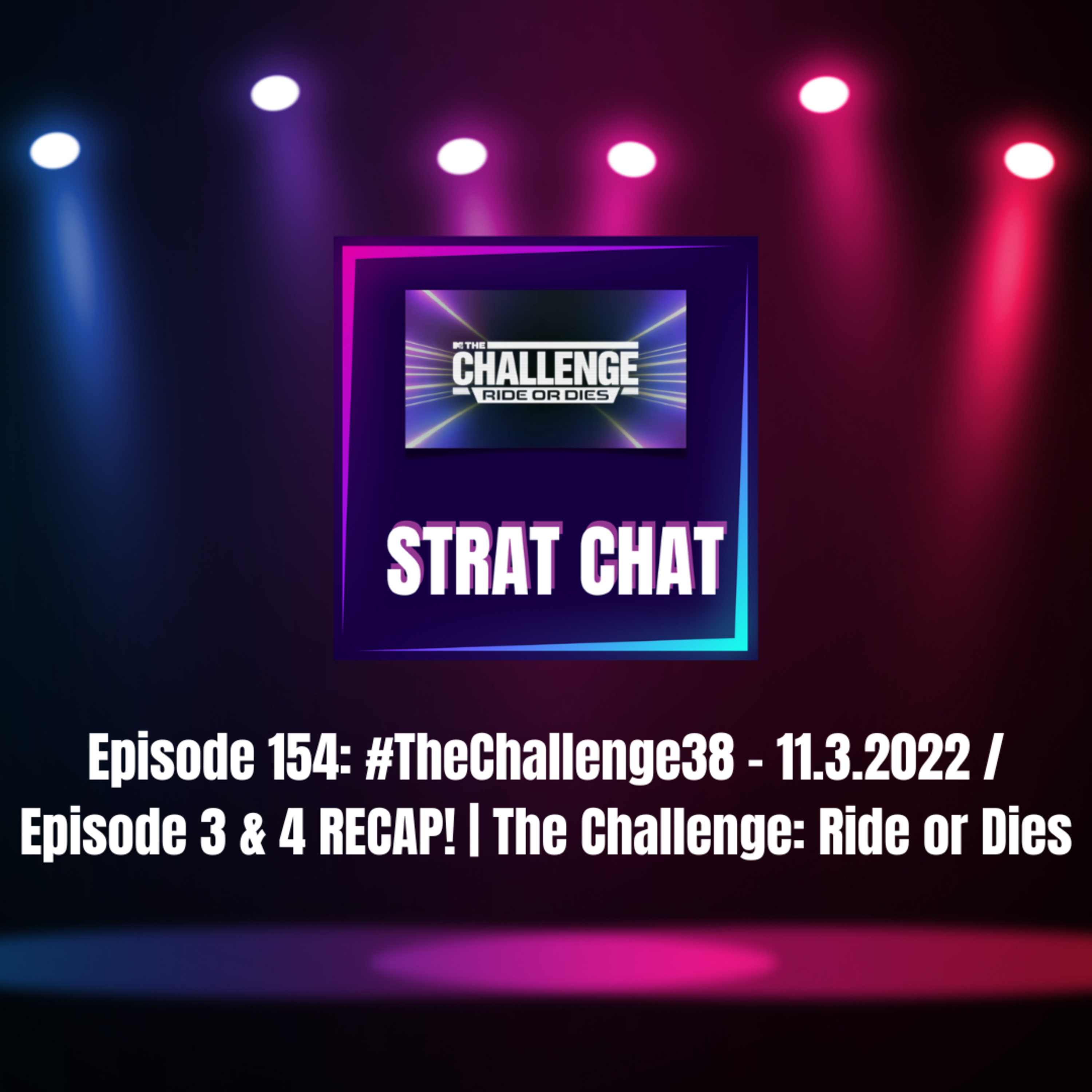 Episode 154: #TheChallenge38 - 11.3.2022 / Episode 3 & 4 RECAP! | The Challenge 38: Ride or Dies