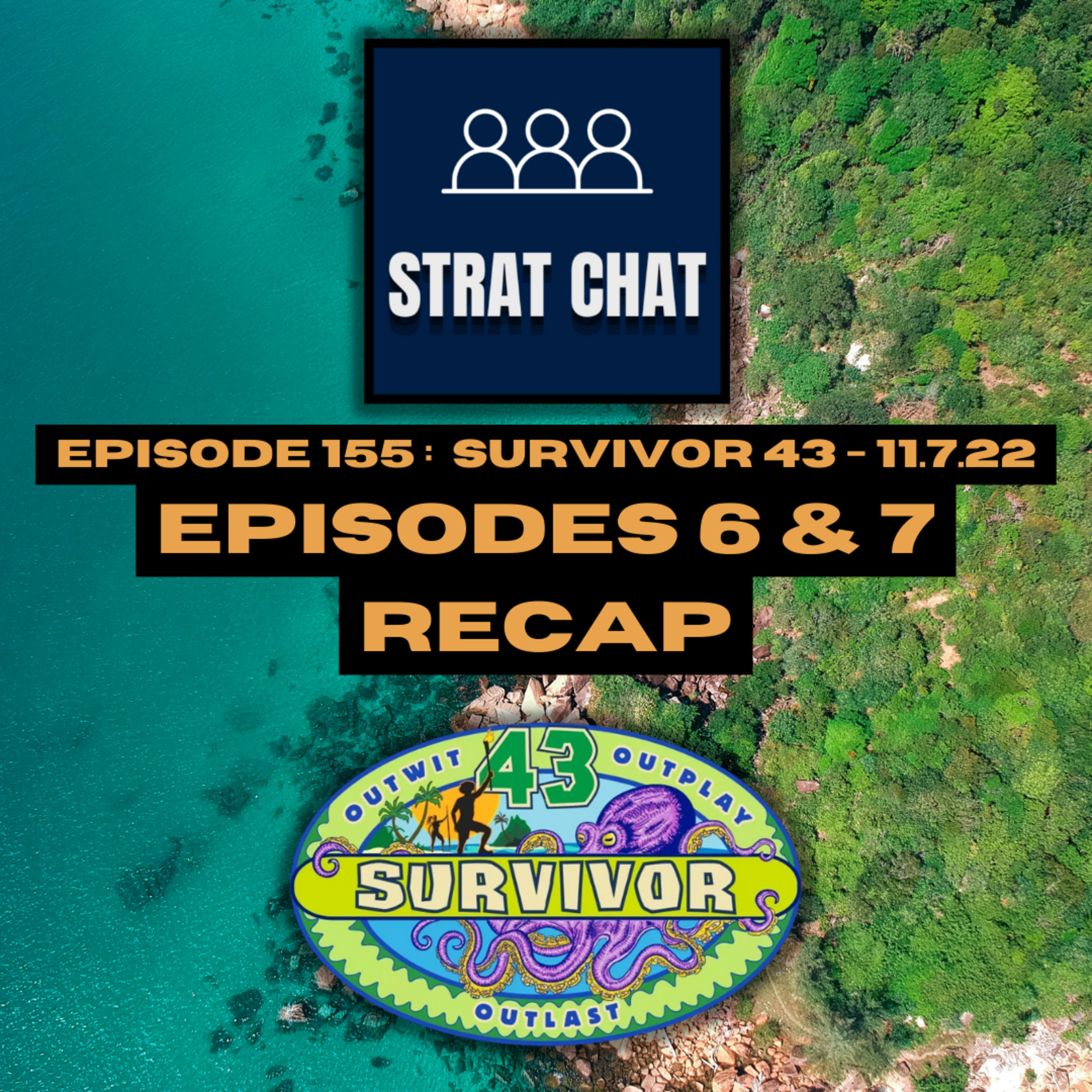 Episode 155: #Survivor43 - EPISODES 6 & 7 RECAP