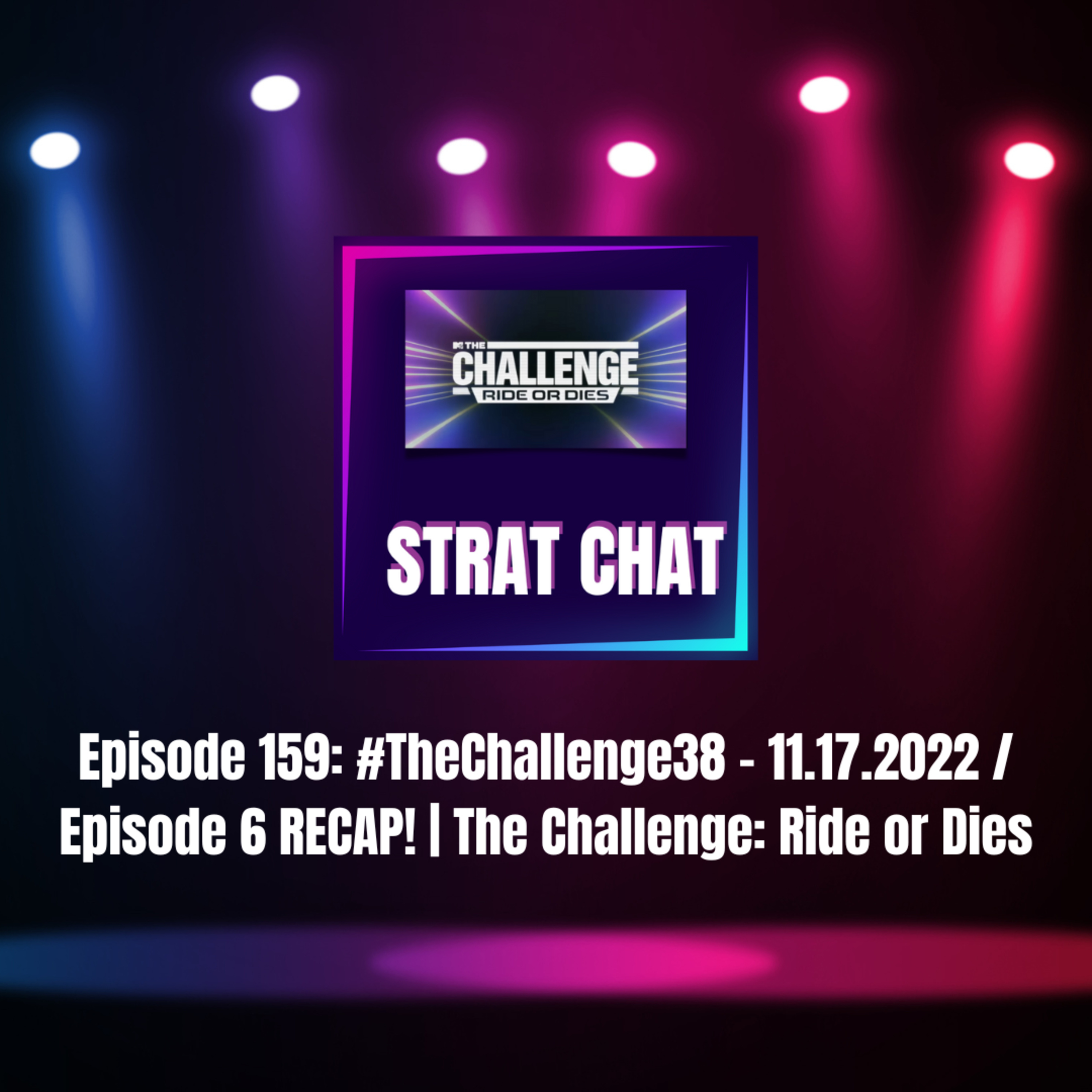 Episode 159: #TheChallenge38 - 11.17.2022 / Episode 6 RECAP! | The Challenge 38: Ride or Dies