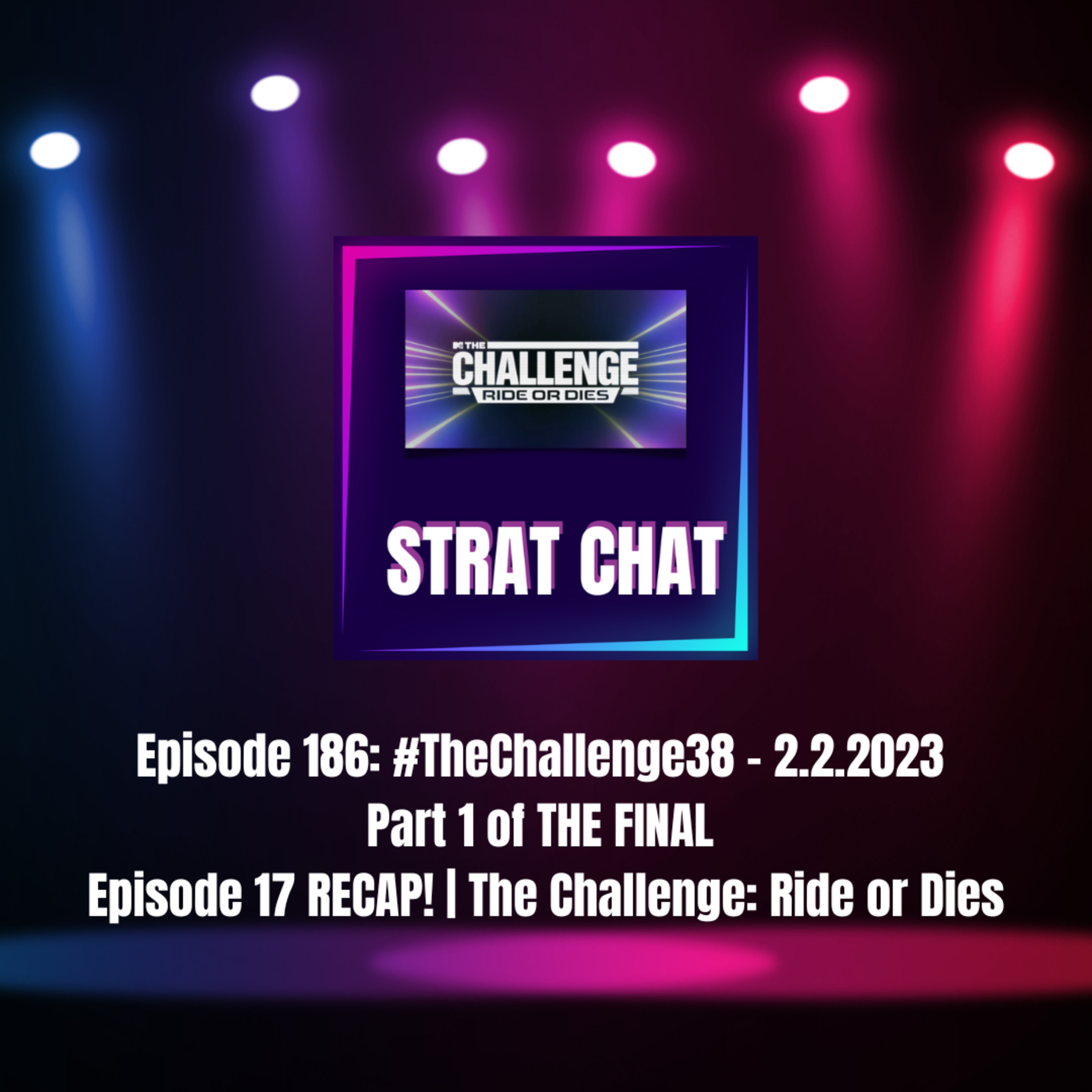 Episode 186: #TheChallenge38 - 2.2.2023 / Part 1 of THE FINAL - RECAP | The Challenge: Ride or Dies