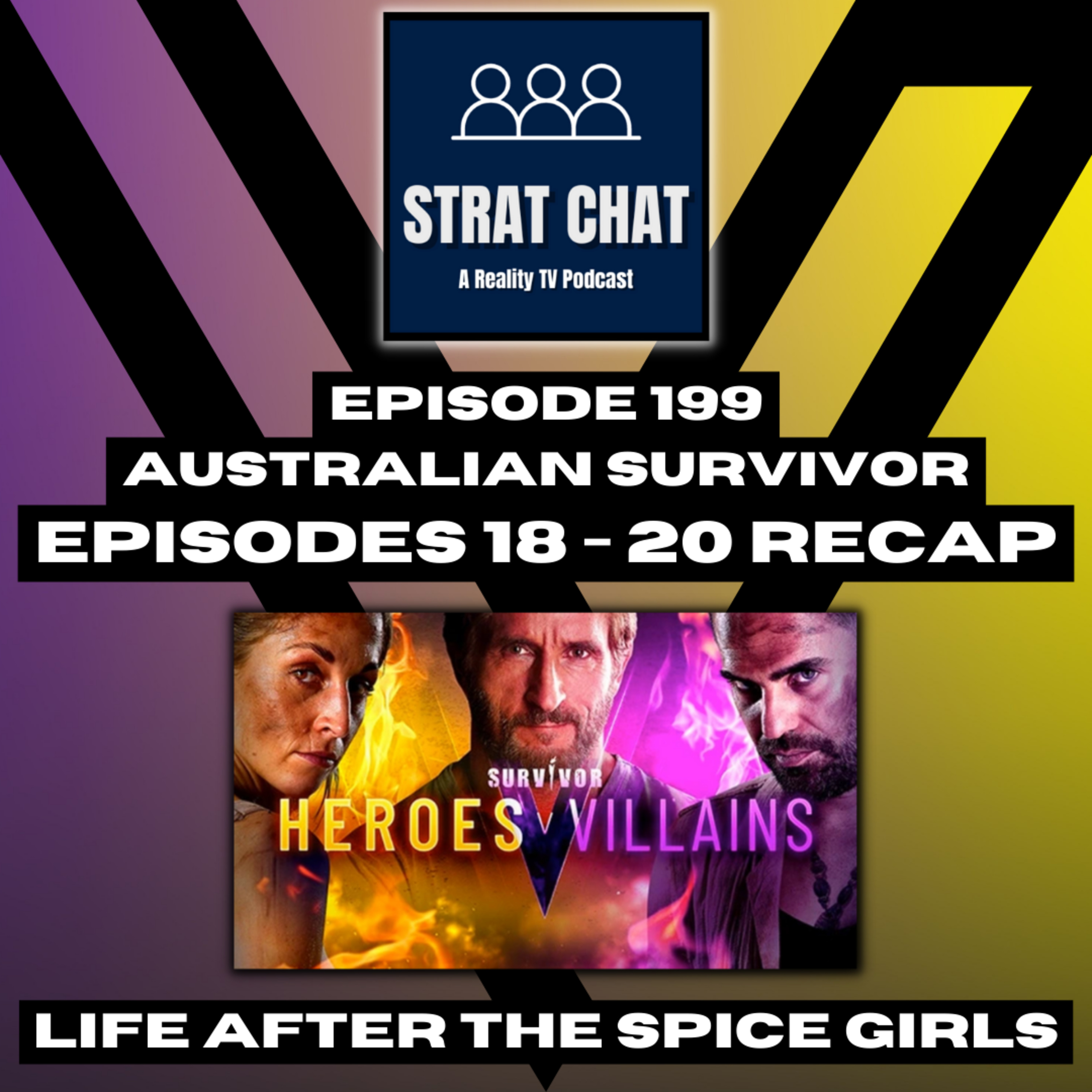 Episode 199: #SurvivorAU - LIFE AFTER THE SPICE GIRLS || Survivor AU - Episodes 18 - 20 Recap
