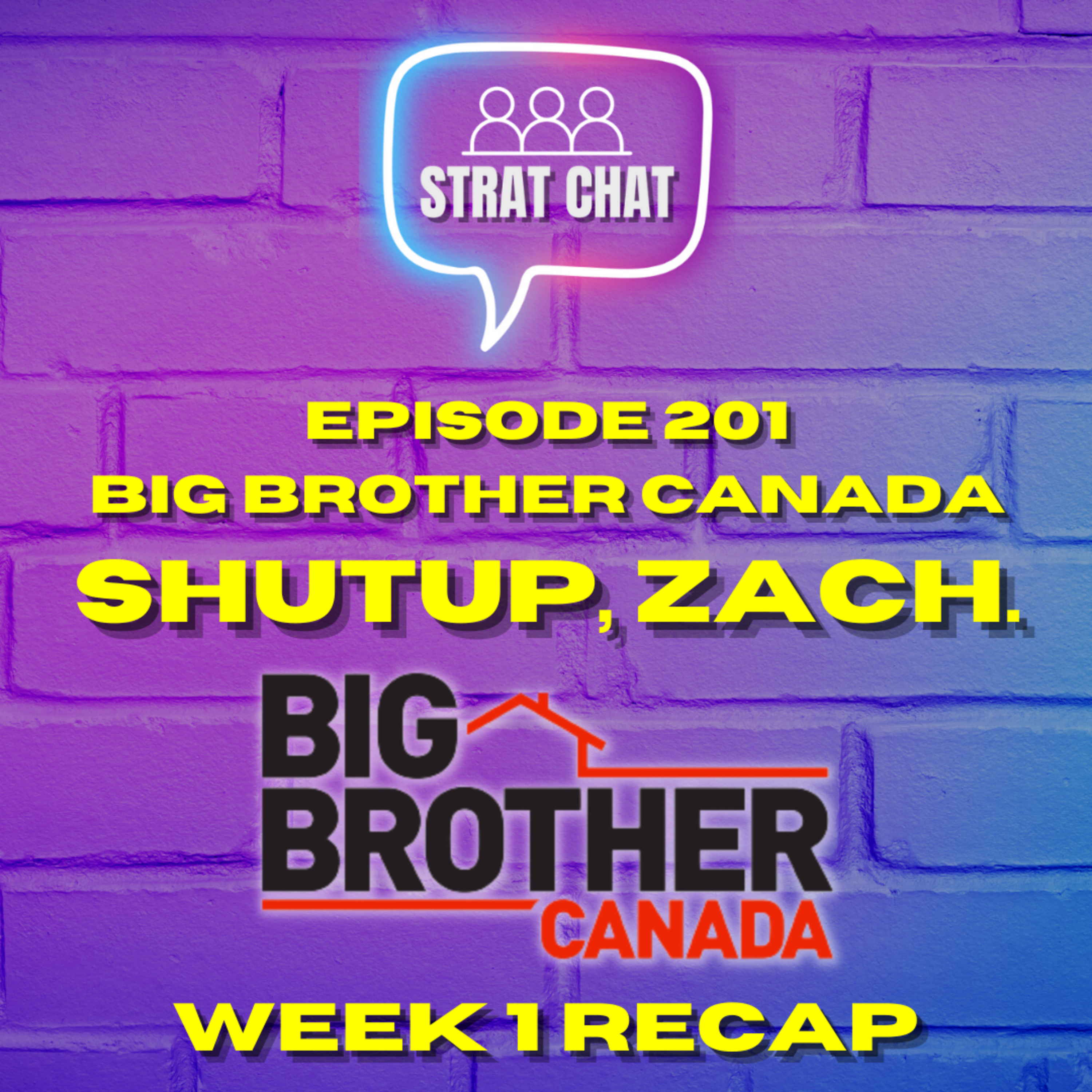 Ep. 201: #BBCAN11 - SHUTUP, ZACH. || Big Brother Canada 11 - Week 1 Recap