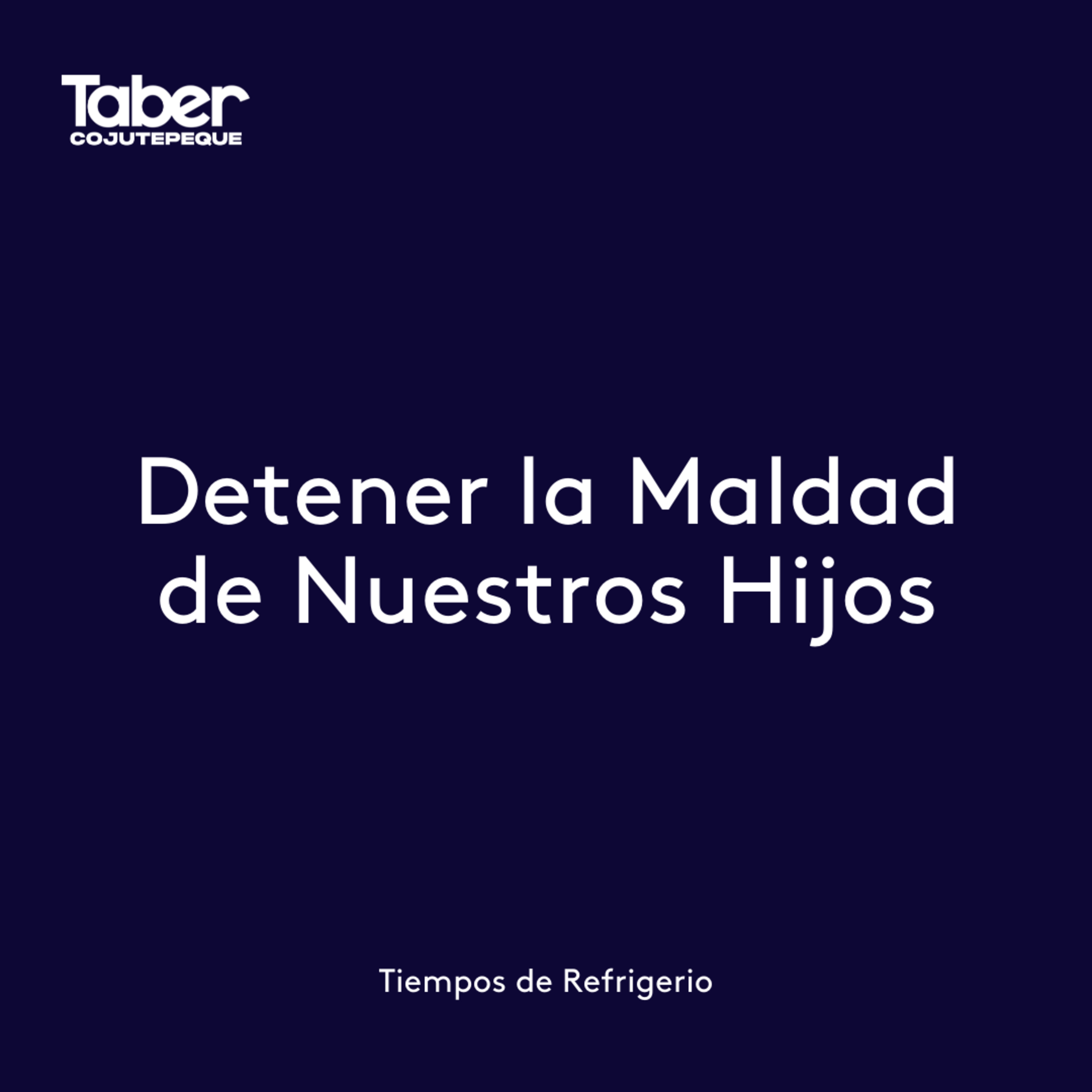 Detener la Maldad de Nuestros Hijos episode artwork