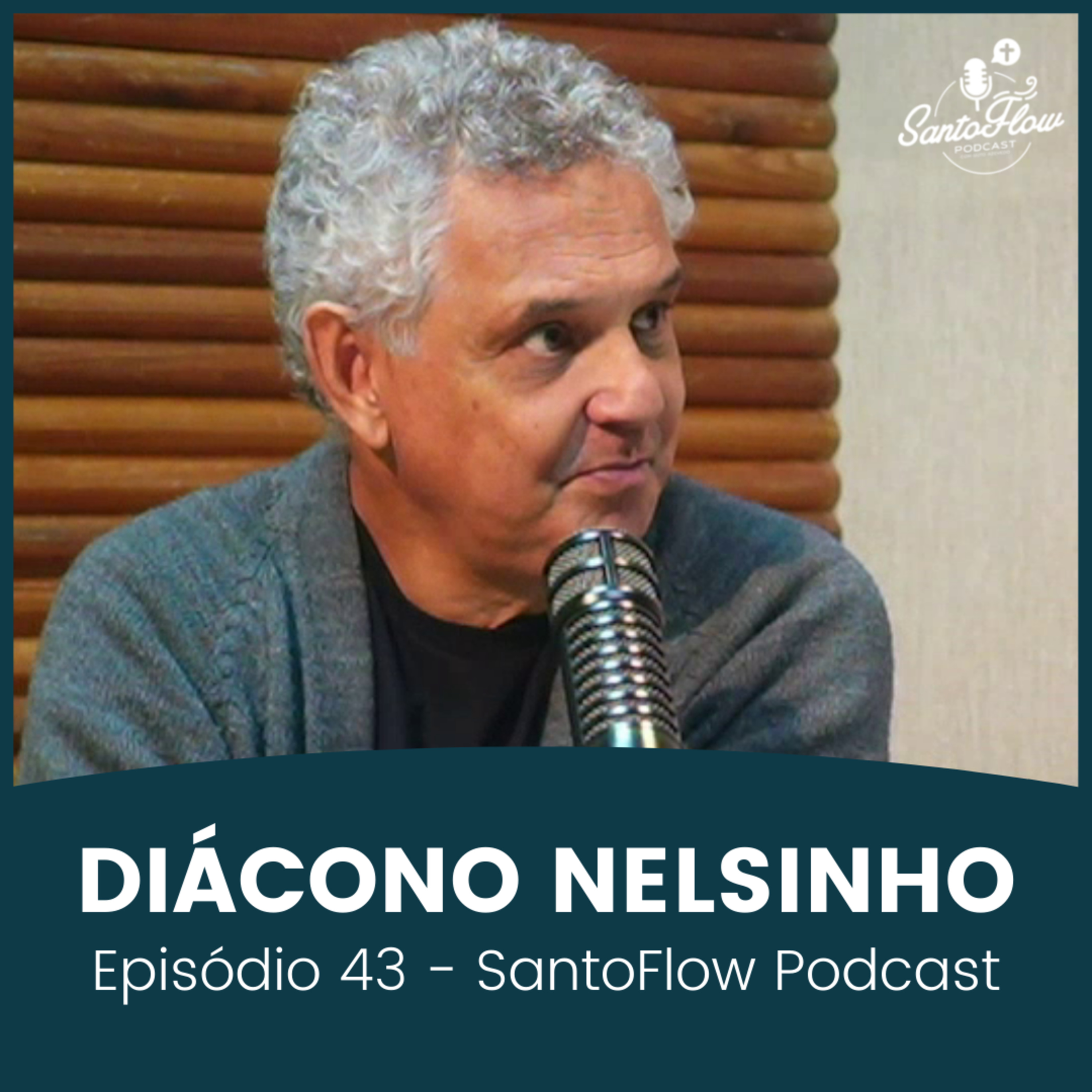 DIÁCONO NELSINHO CORRÊA | SantoFlow Podcast | Ep. 43 episode artwork