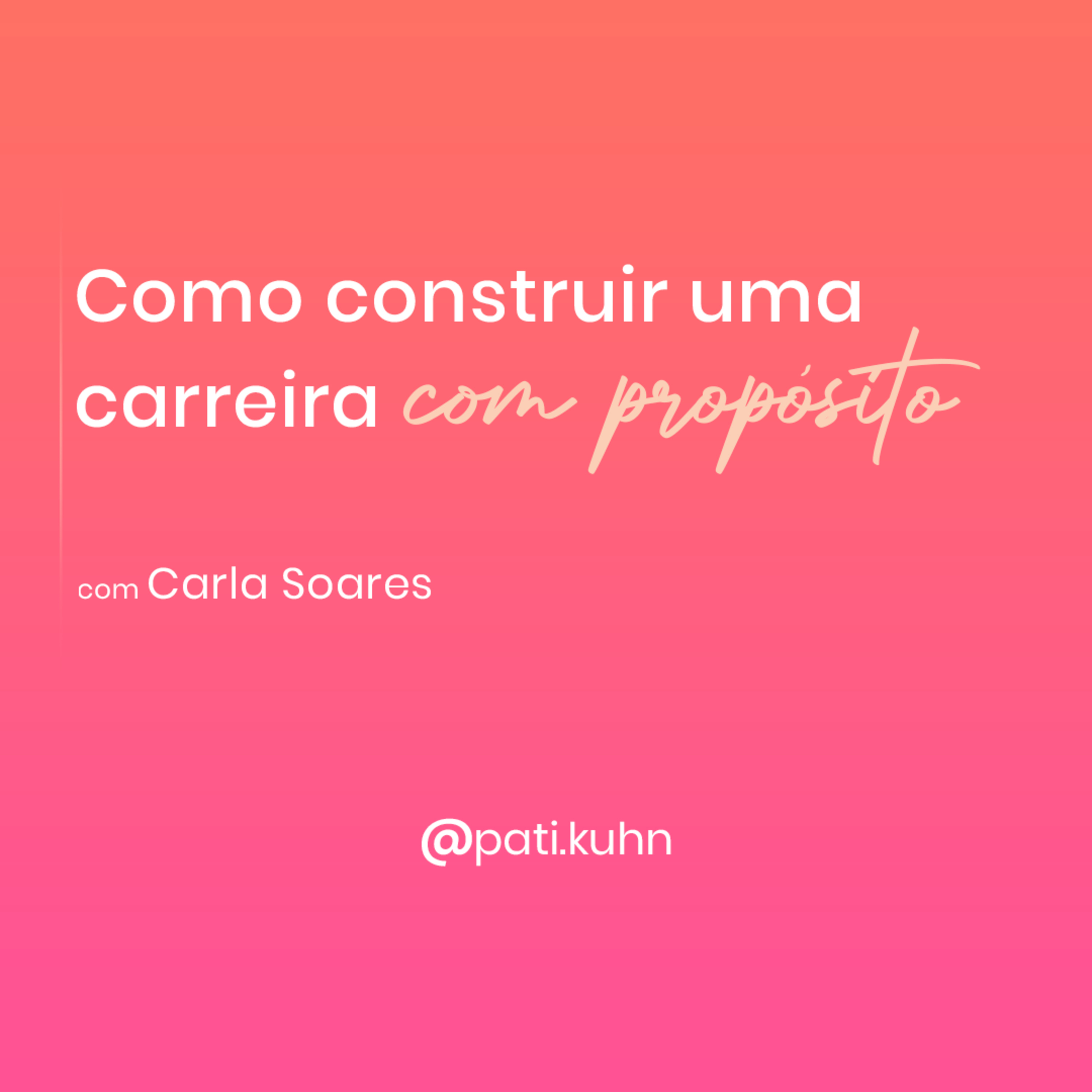 Como construir uma carreira com propósito? Com Carla Soares