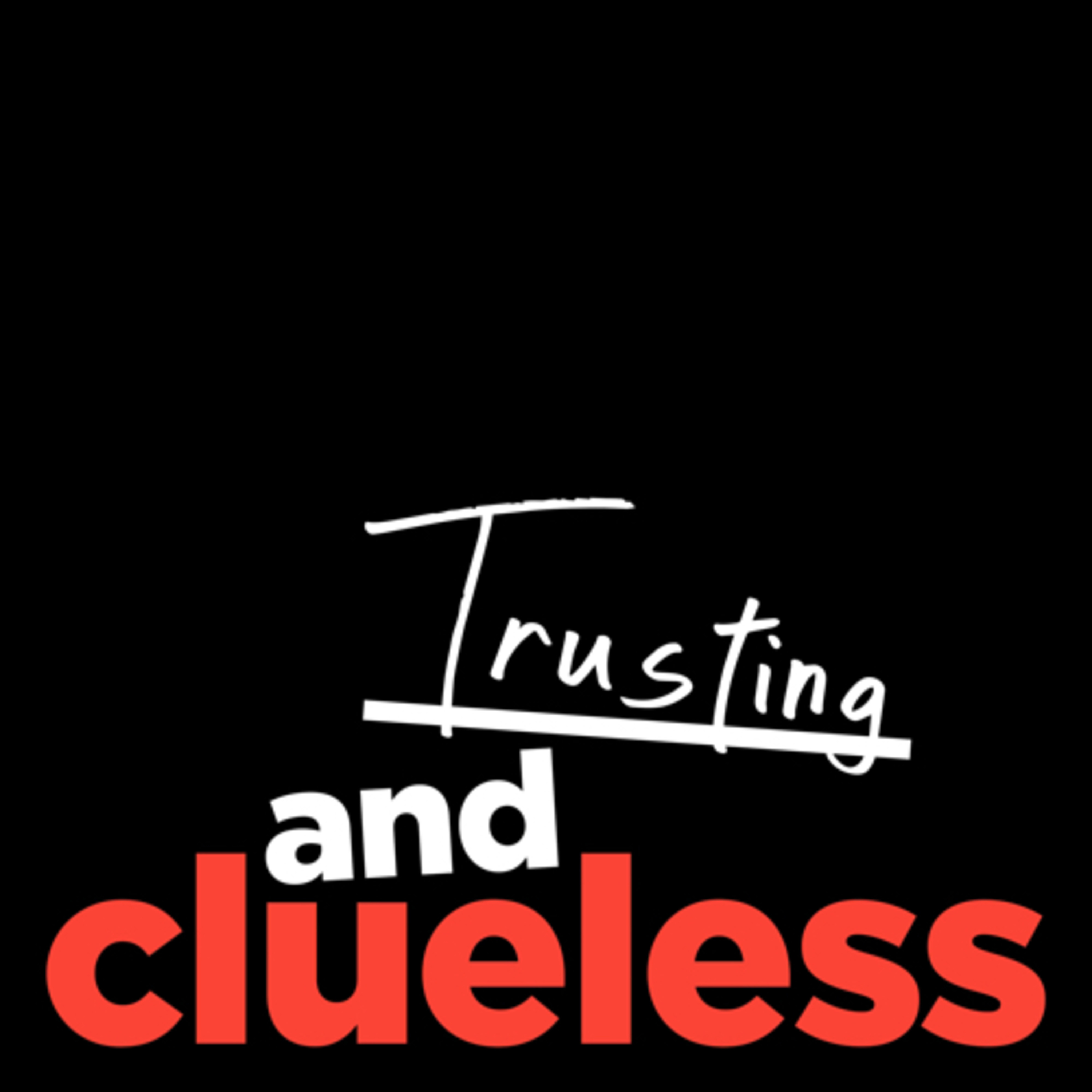 Trusting and Clueless episode artwork