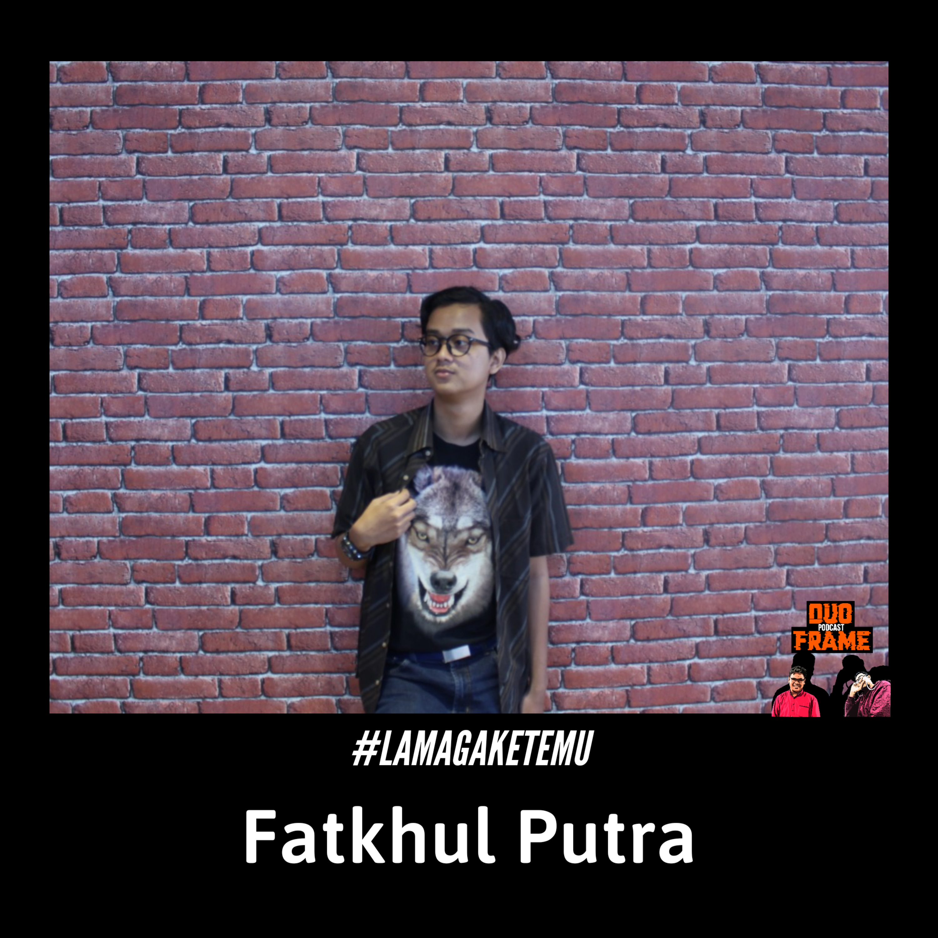 #LamaGaKetemu - Fatkhul "Voice Over" Putra episode artwork