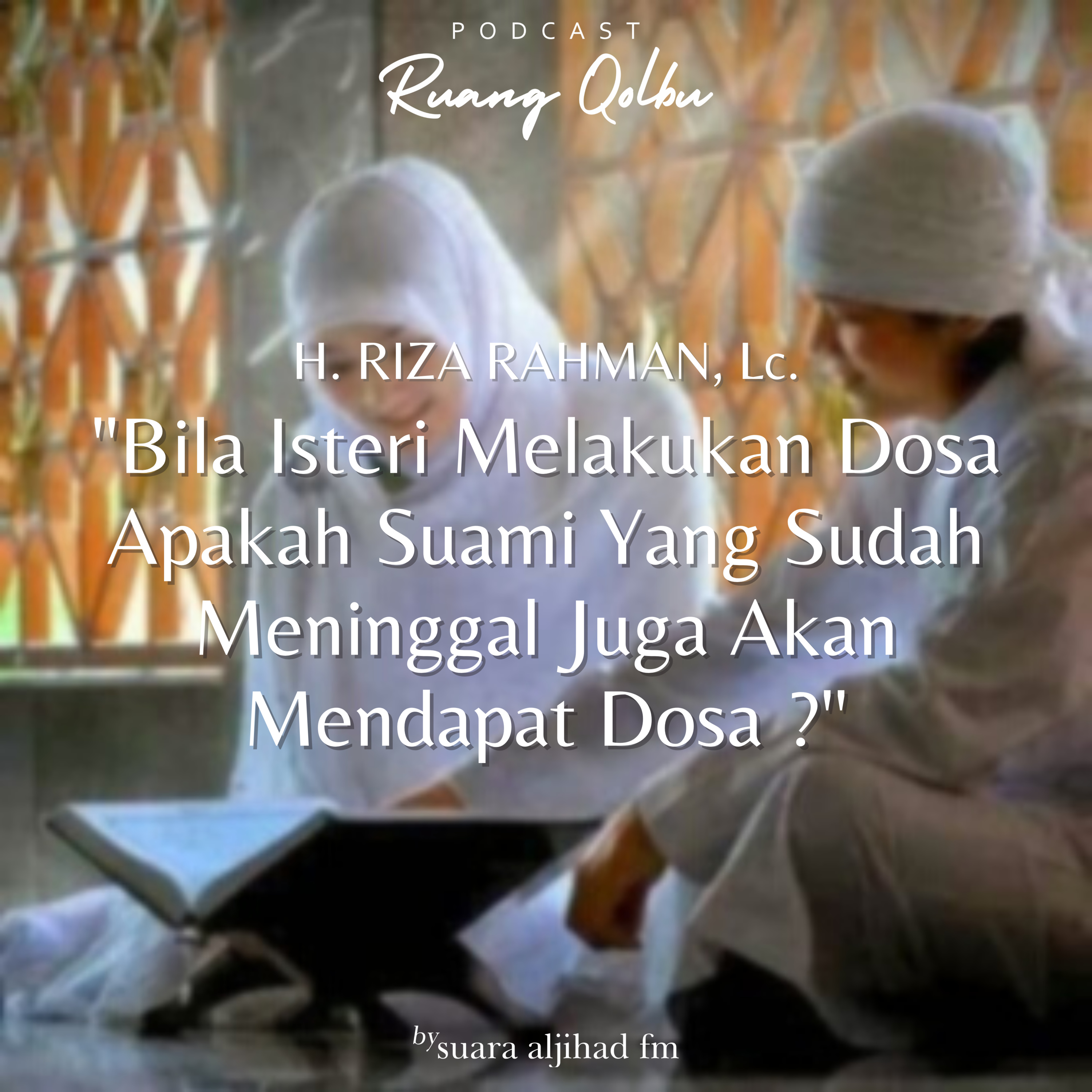 Bila Isteri Melakukan Dosa Apakah Suami Yang Sudah Meninggal Juga Akan Mendapat Dosa ?