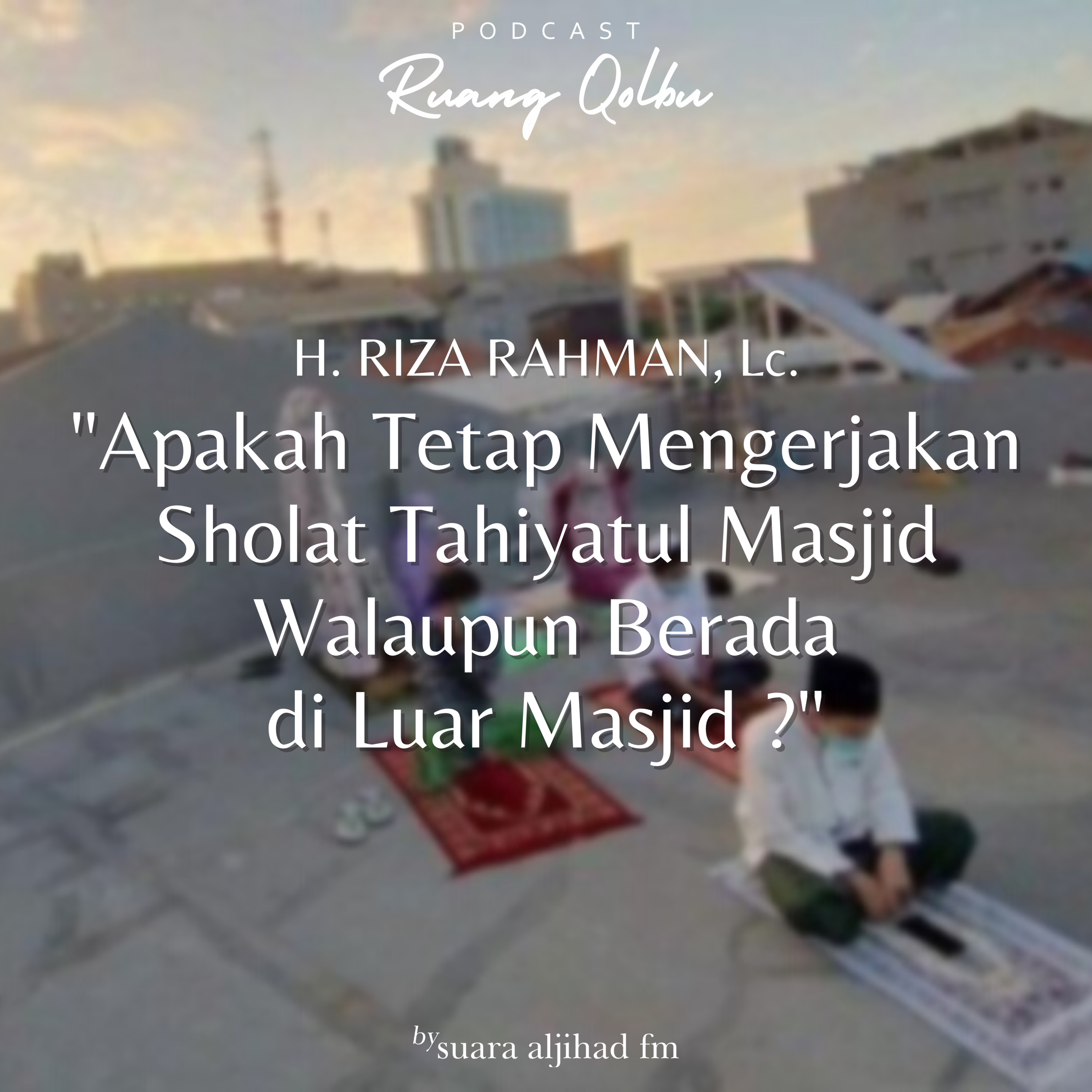 Apakah Tetap Mengerjakan Sholat Tahiyatul Masjid Walaupun Berada di Luar Masjid ?