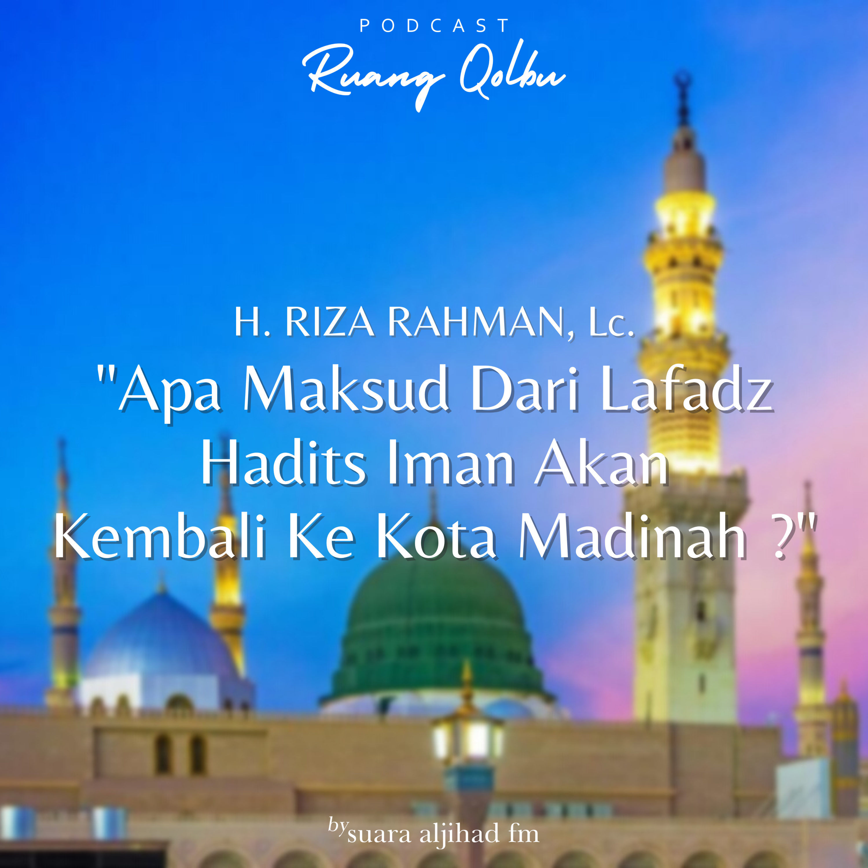 Apa Maksud Dari Lafadz Hadits Iman Akan Kembali Ke Kota Madinah ?