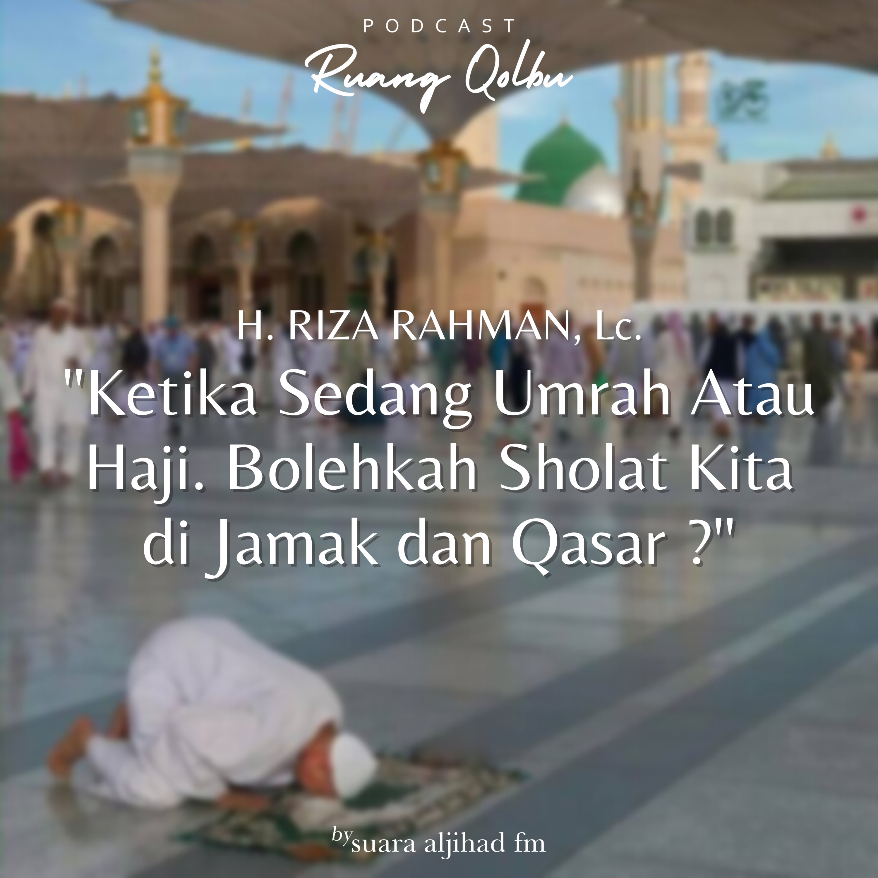 Ketika Sedang Umrah Atau Haji. Bolehkah Sholat Kita di Jamak dan Qasar ?