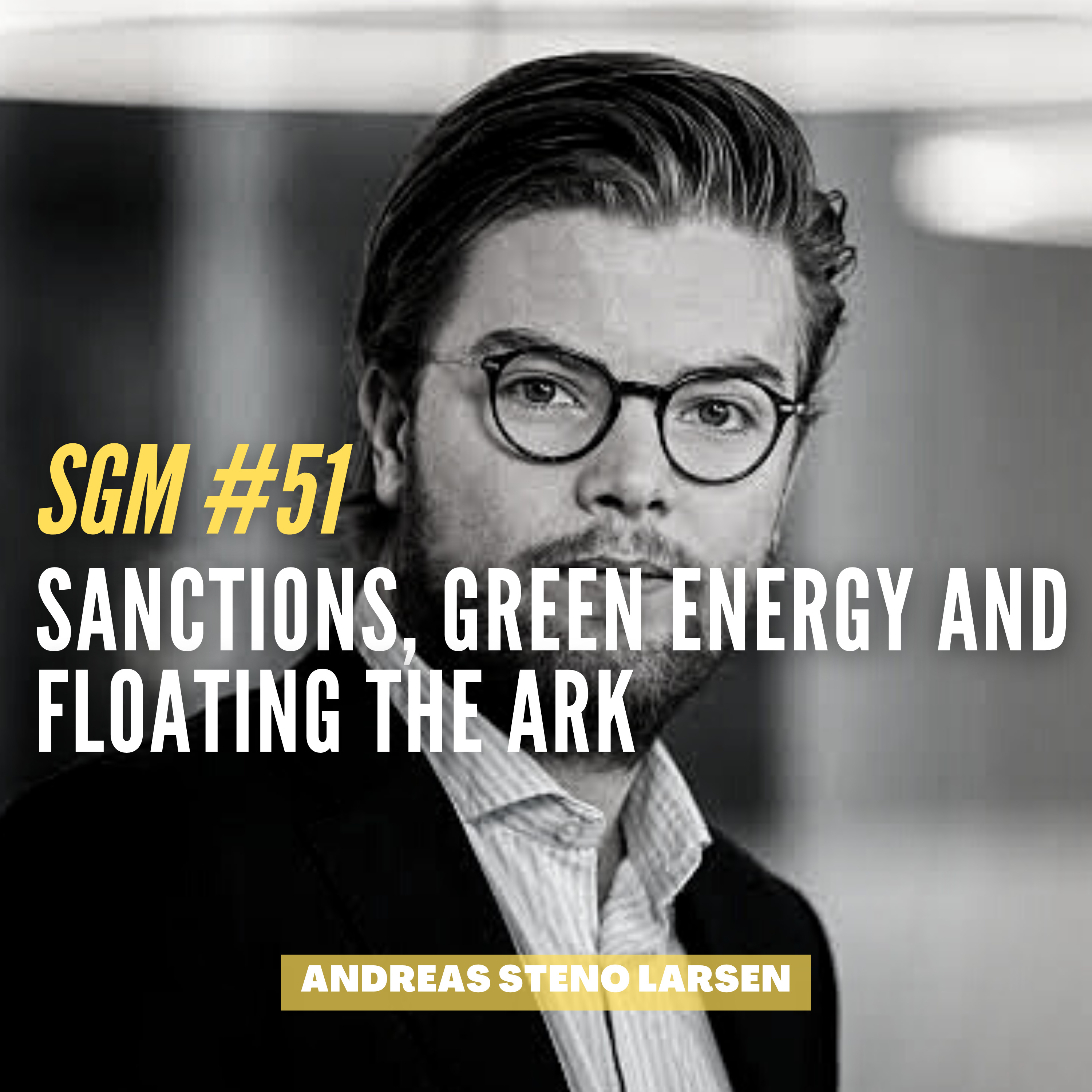 #51 Andreas Steno Larsen - Sanctions, Green Energy and Floating the Ark  episode artwork