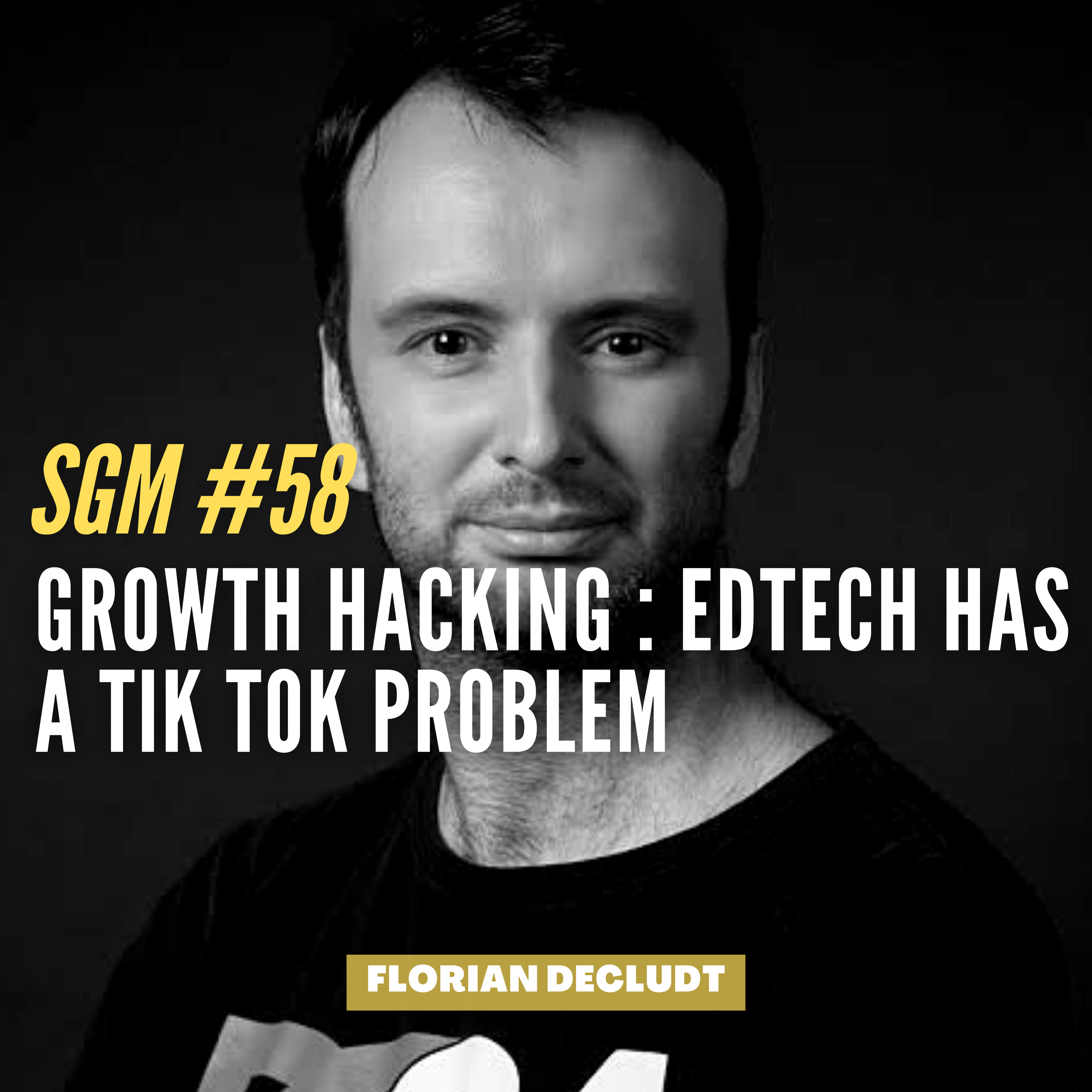 #58 Florian Decludt | Growth Hacking : Edtech has a Tik Tok Problem  episode artwork