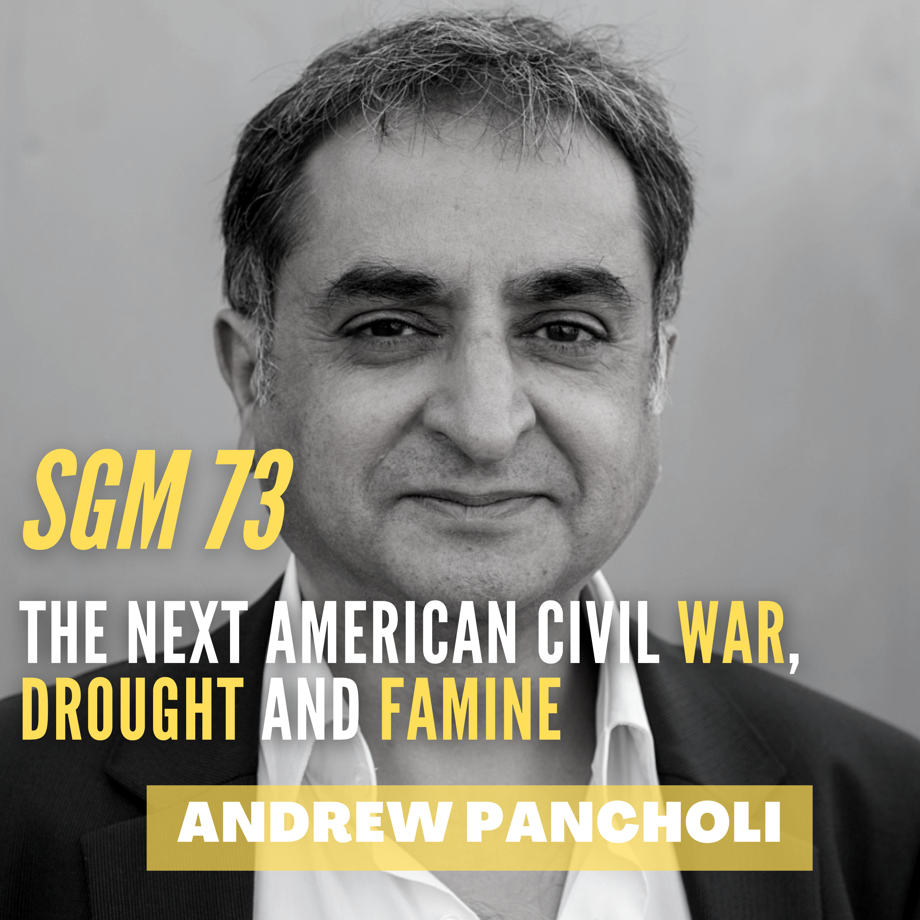 #73 Andrew Pancholi | The next American Civil War, drought and famine  episode artwork