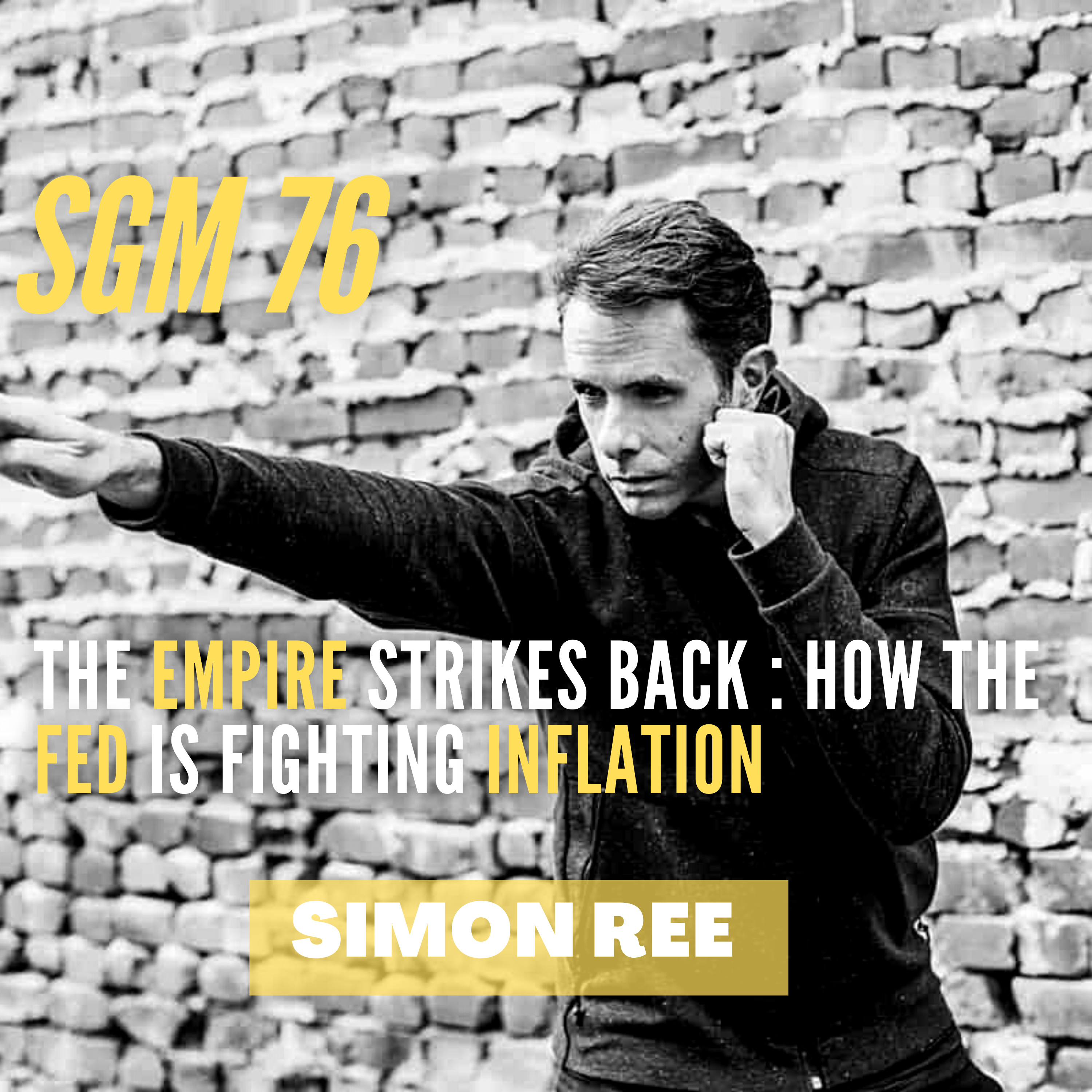 #76 Simon Ree | The Empire Strikes Back : How the Fed is Fighting Inflation  episode artwork