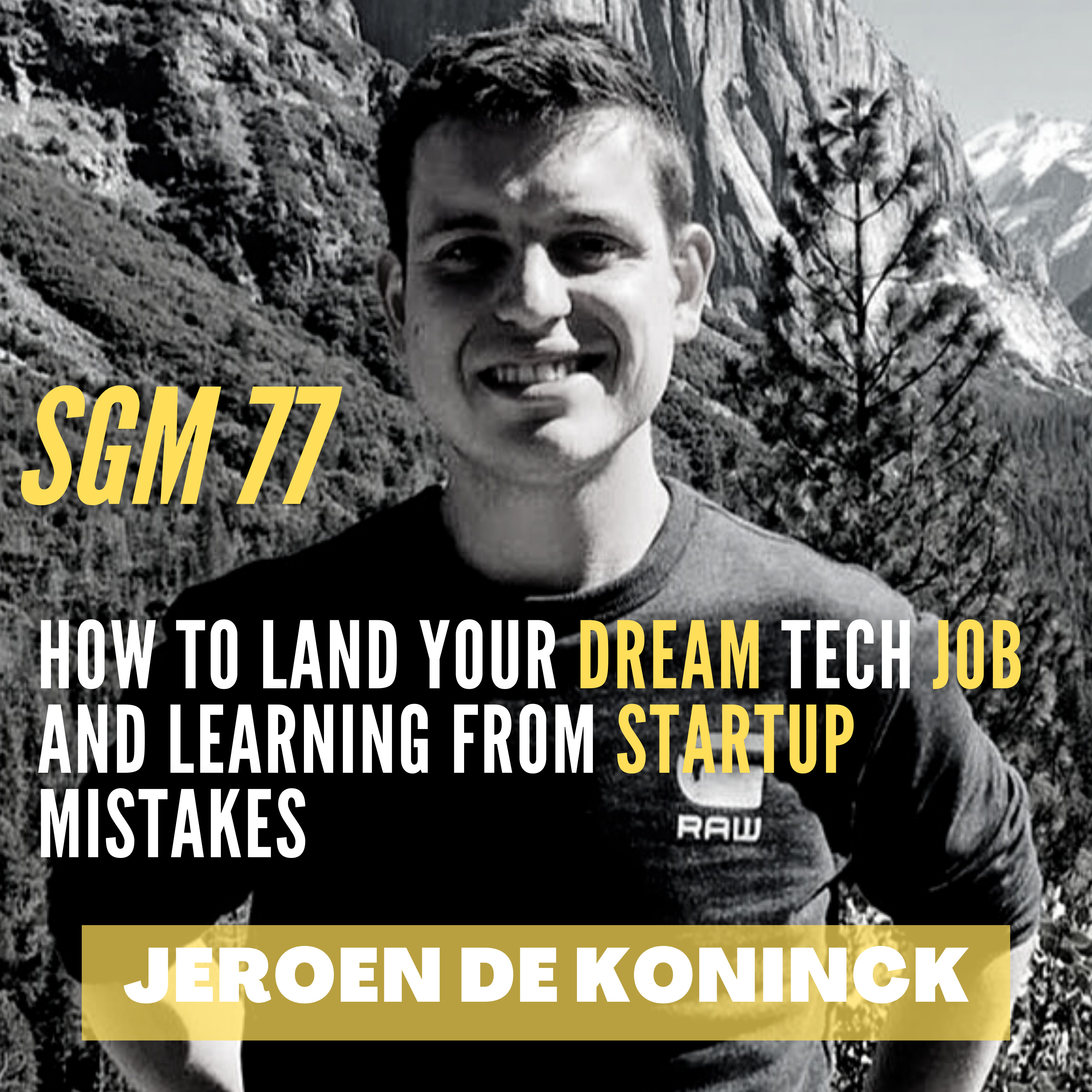 #77 Jeroen de Koninck | How to land your Dream Tech job and learning from Startup mistakes  episode artwork