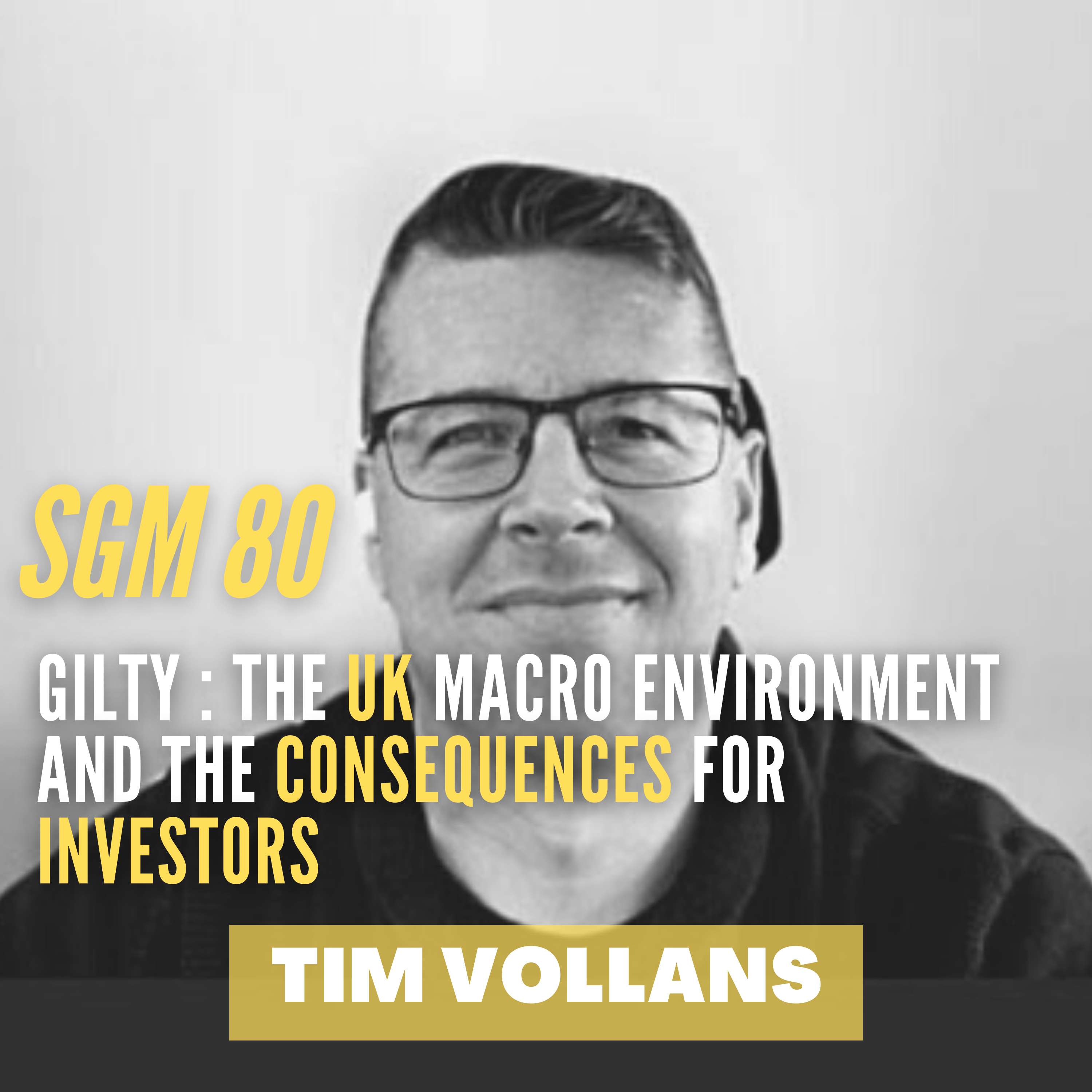 #80 Tim Vollans | Gilty : The UK Macro Environment and the Consequences for Investors  episode artwork