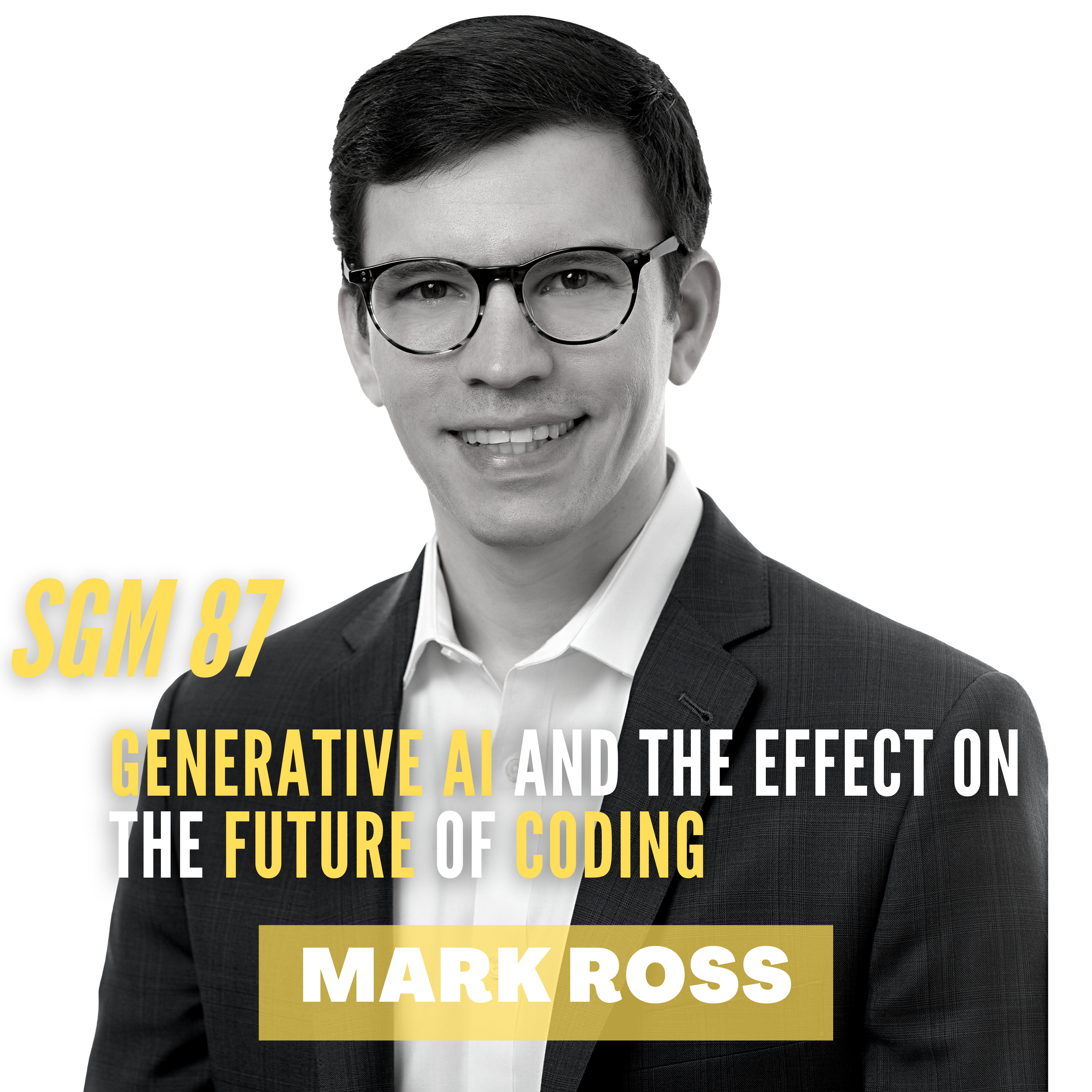 #87 Mark Ross | Generative AI and the Effect on the Future of Coding  episode artwork