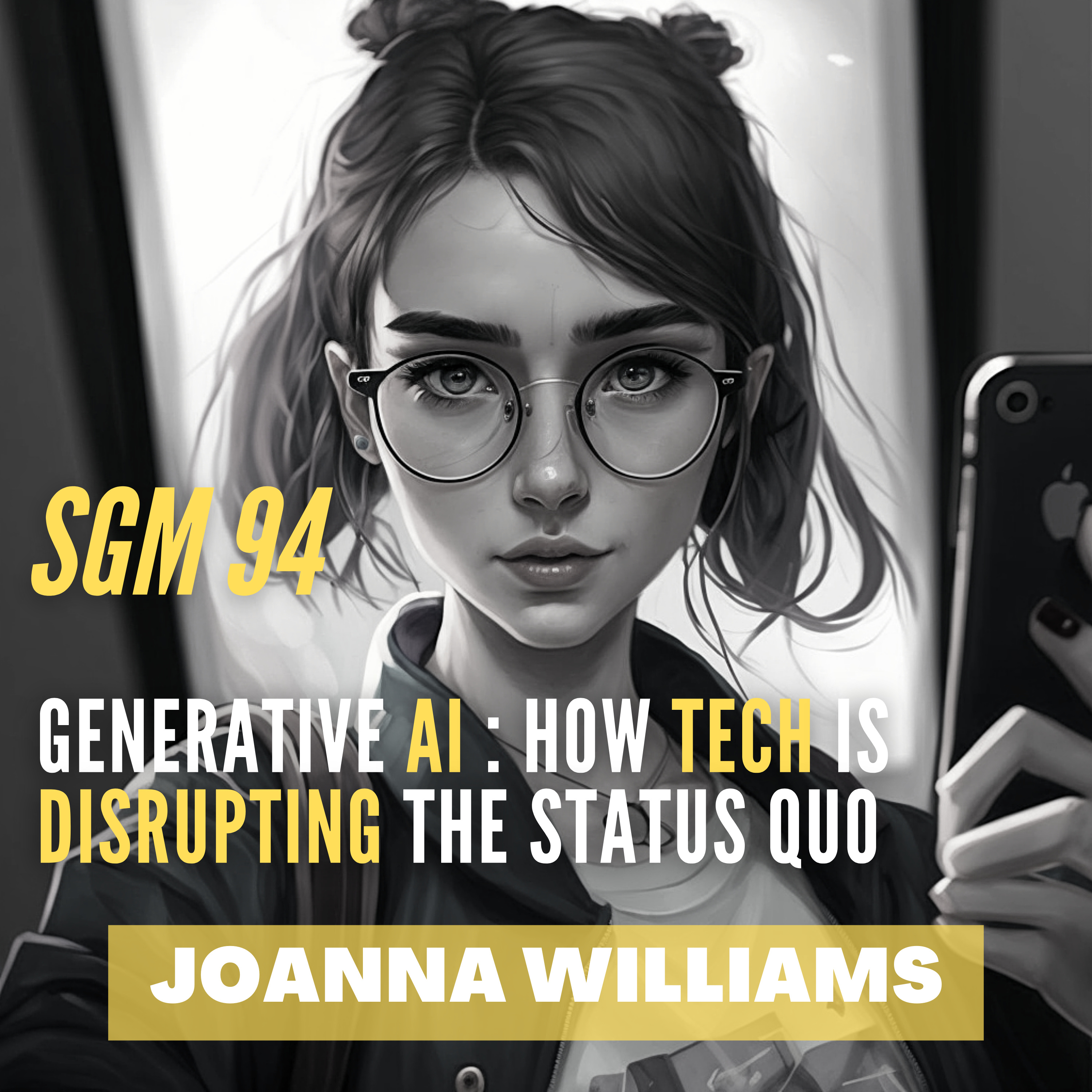 #94 Joanna Williams | Generative AI : How Tech is Disrupting the Status Quo  episode artwork