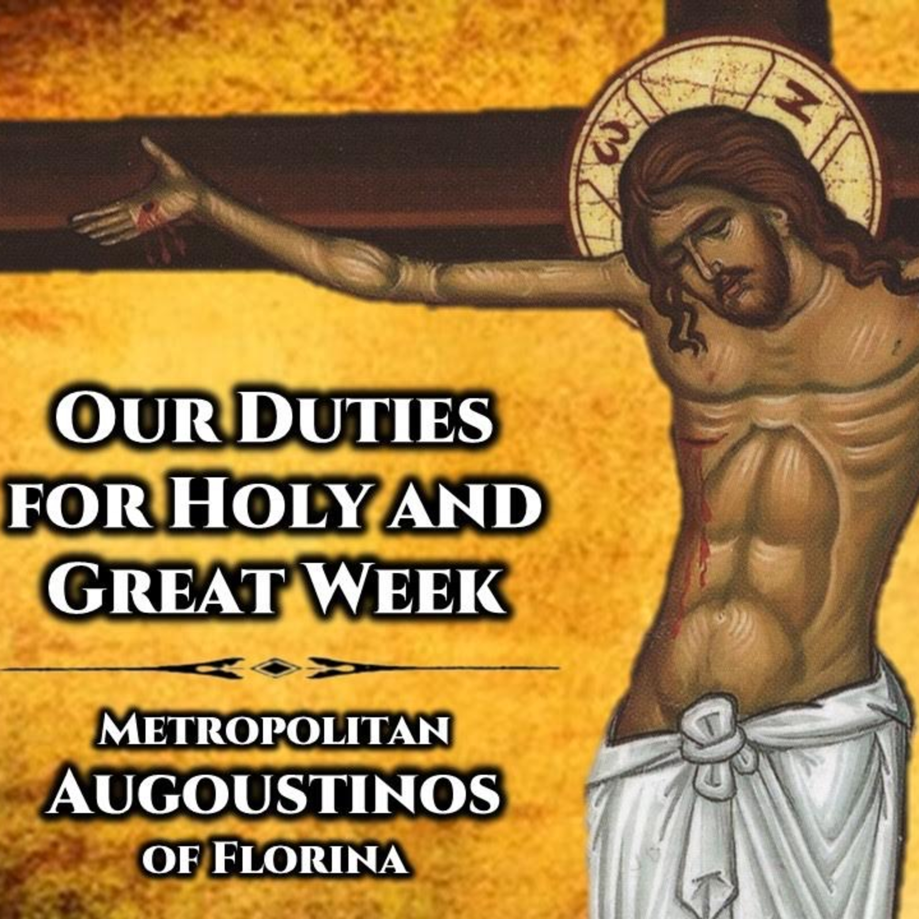 Our Duties for Holy and Great Week - Met. Augoustinos of Florina