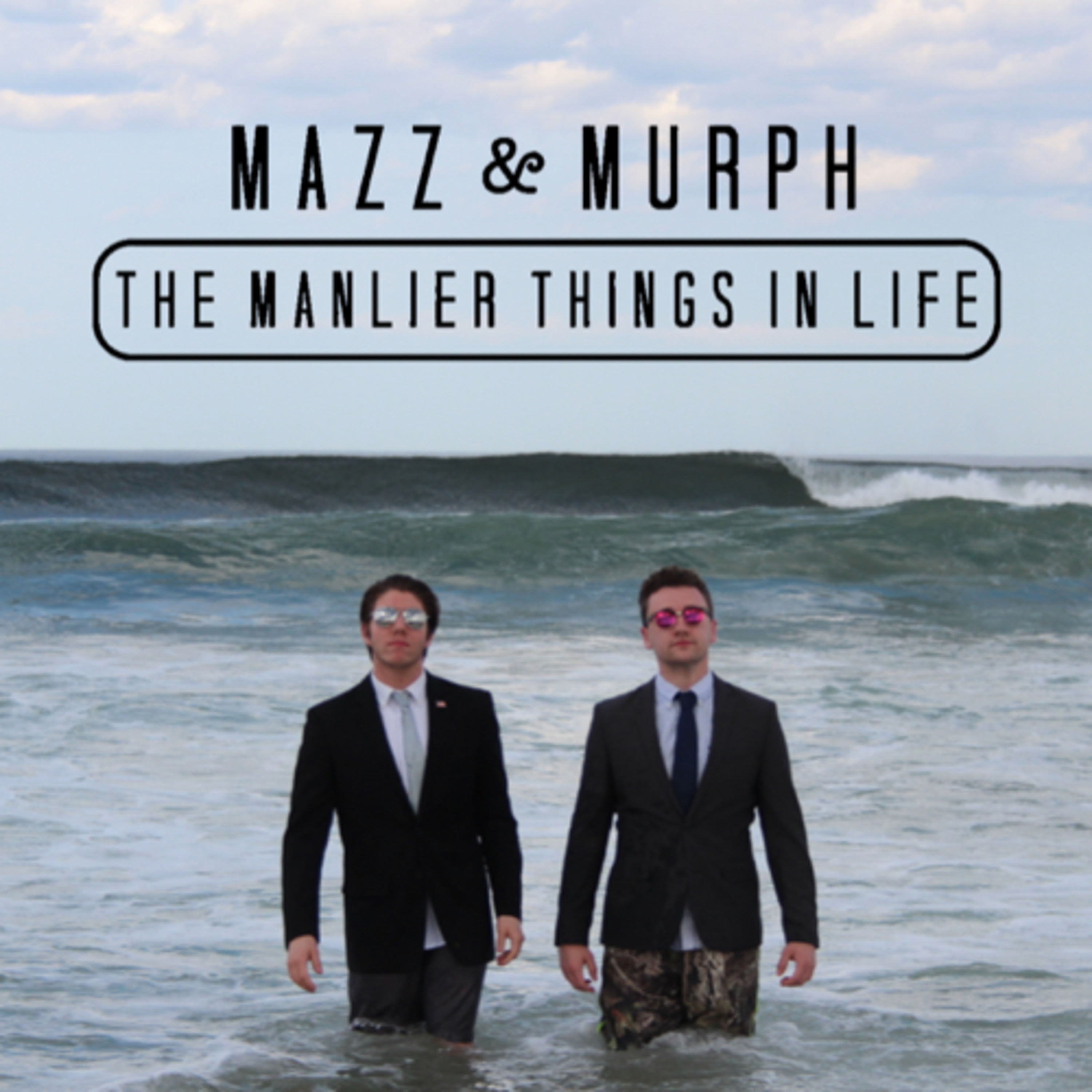 Mazz & Murph: The Manlier Things in Life