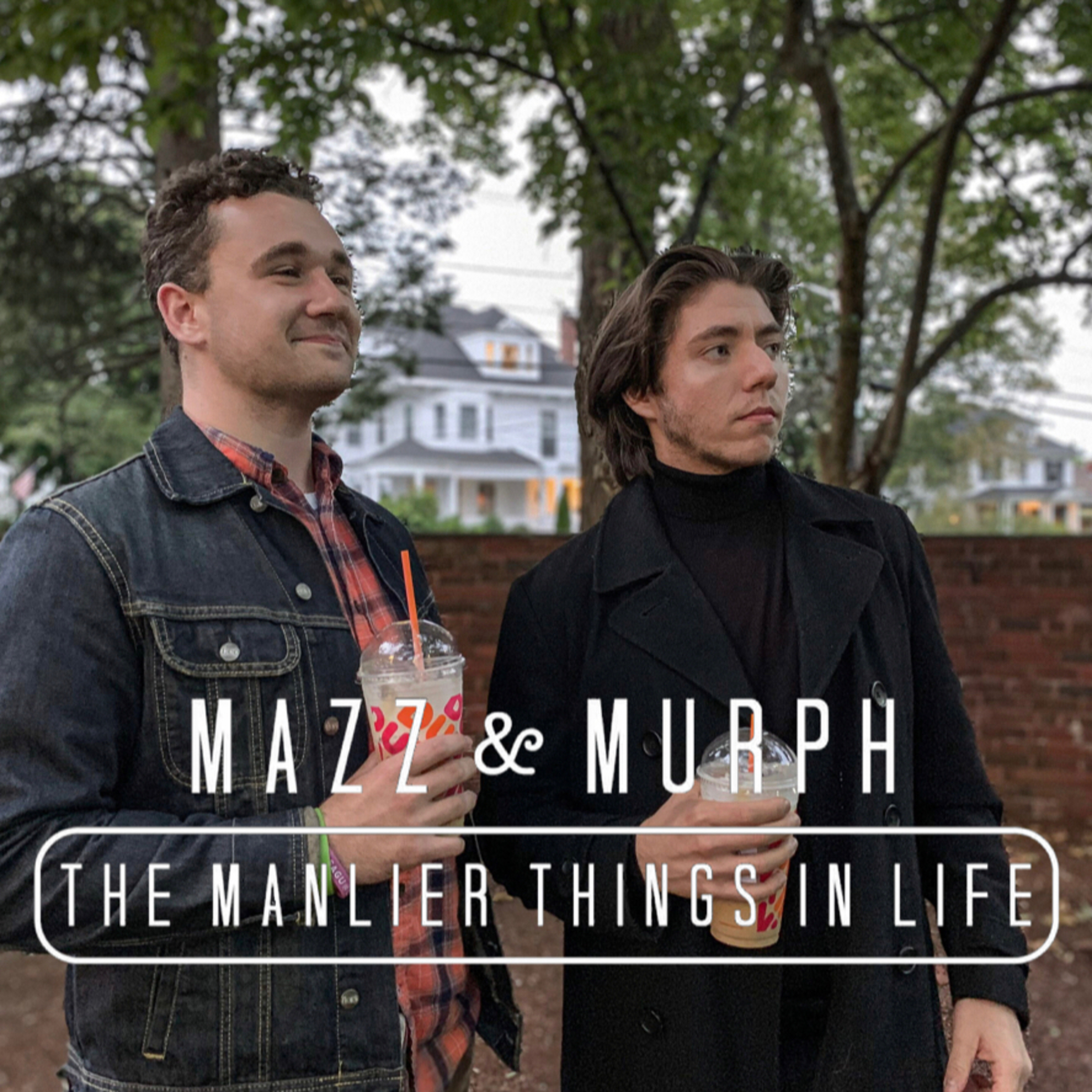 Mazz & Murph: The Manlier Things in Life