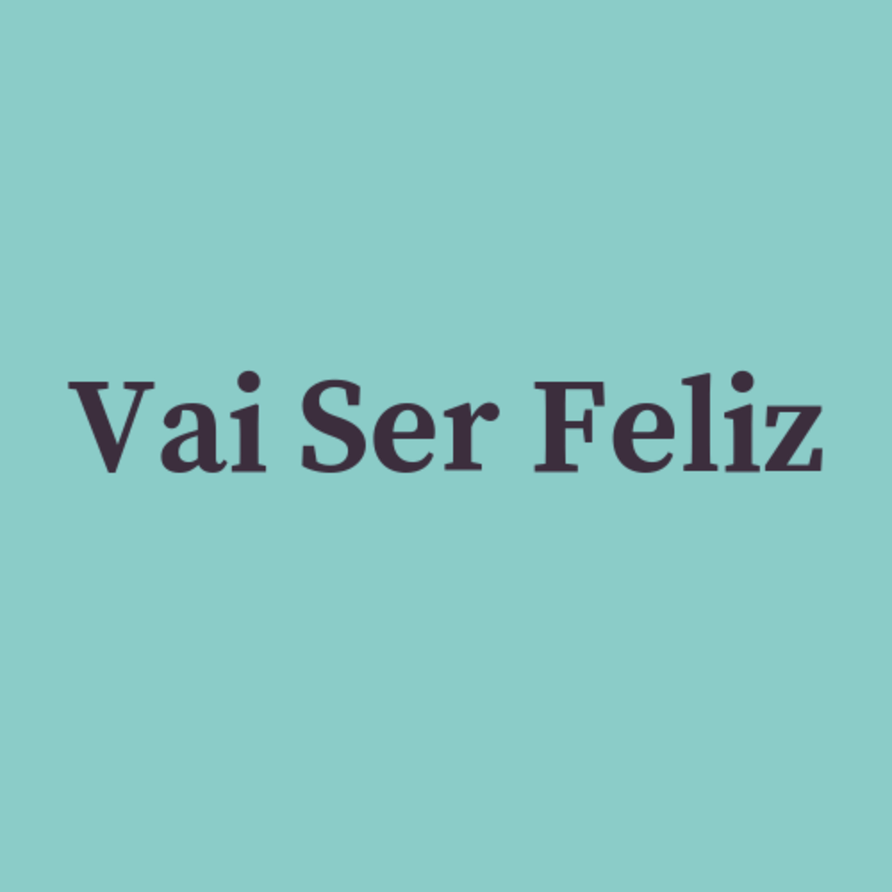 Vai Ser Feliz