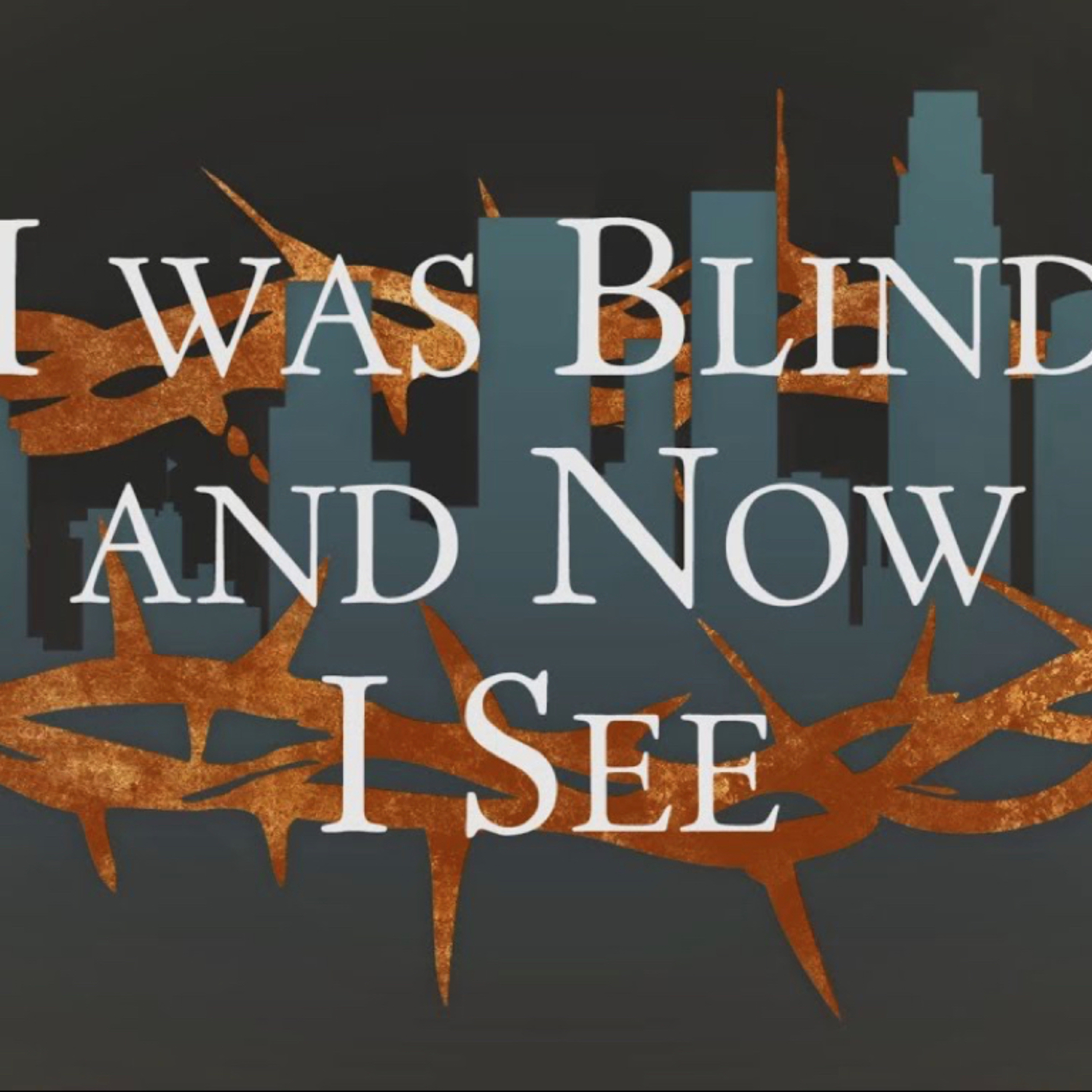 John 9:1-17 | I Was Blind and Now I See: Part 1