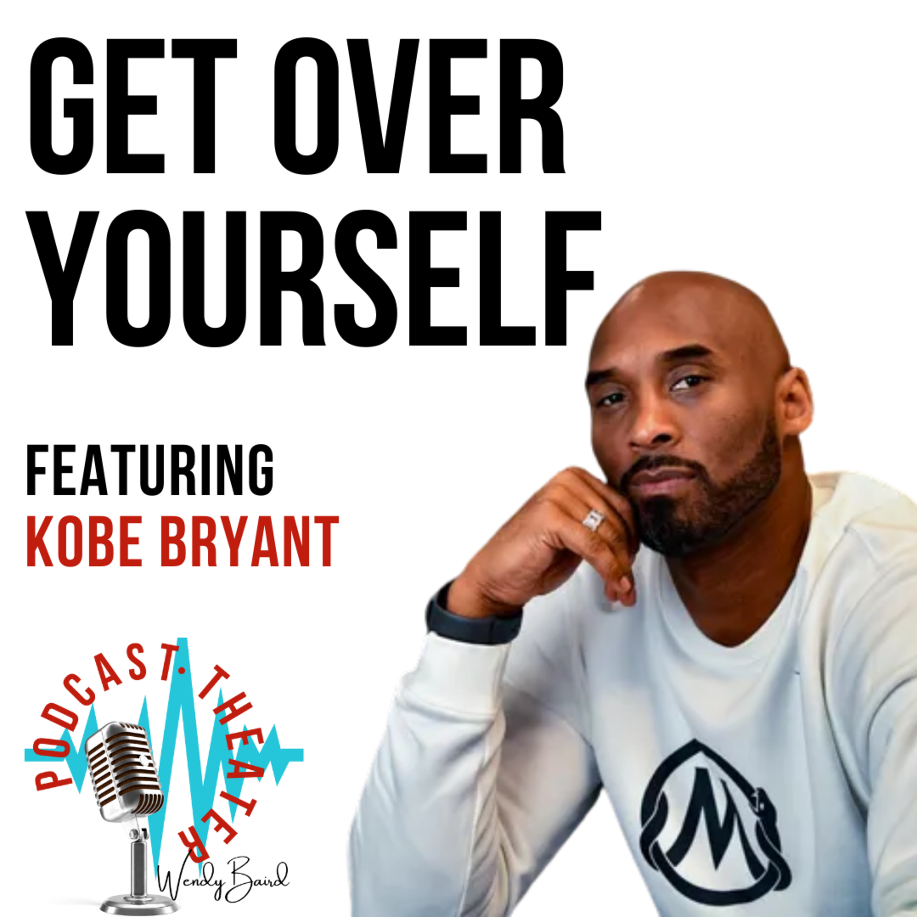 Get over yourself - Kobe bryant episode artwork