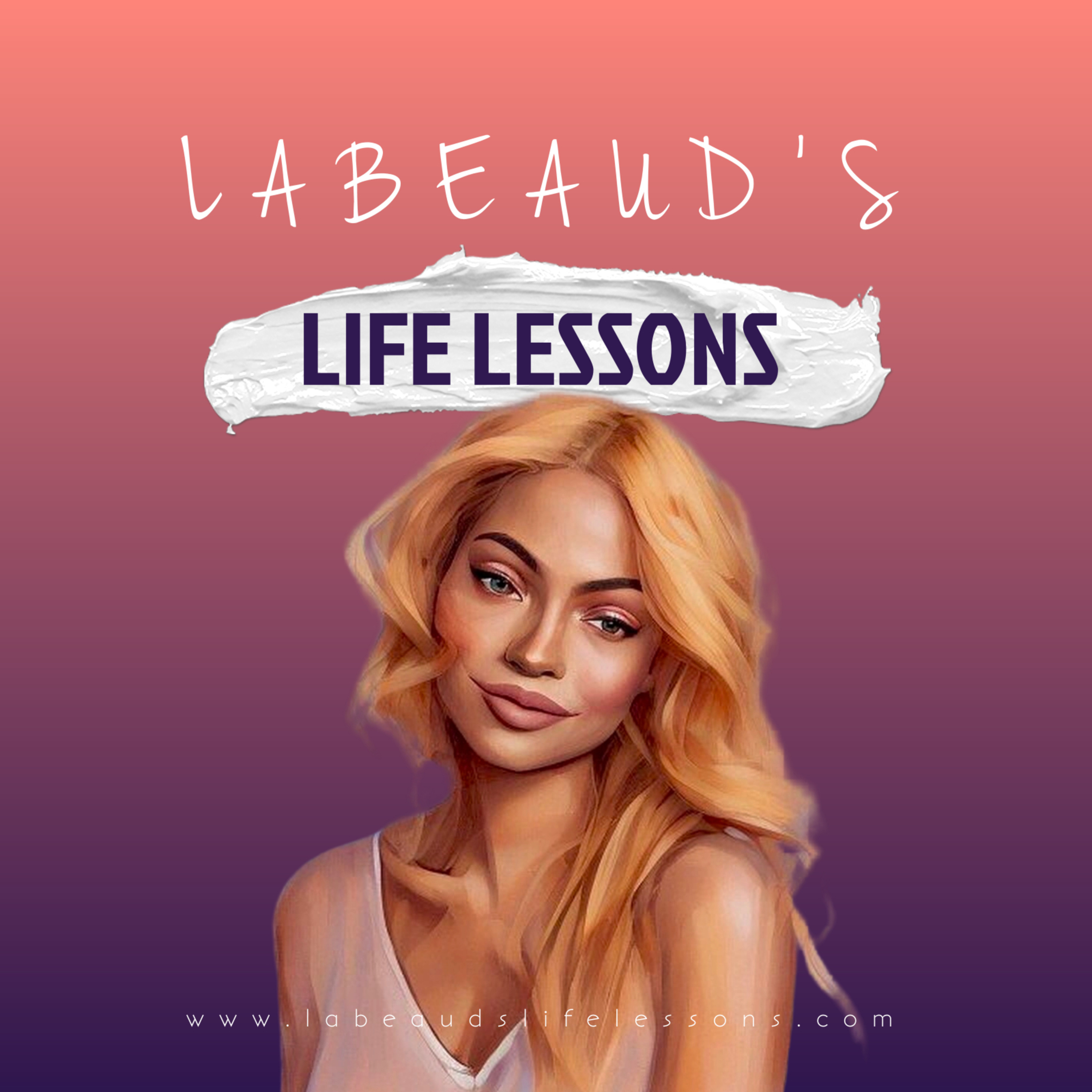 Labeaud\'s Life Lessons