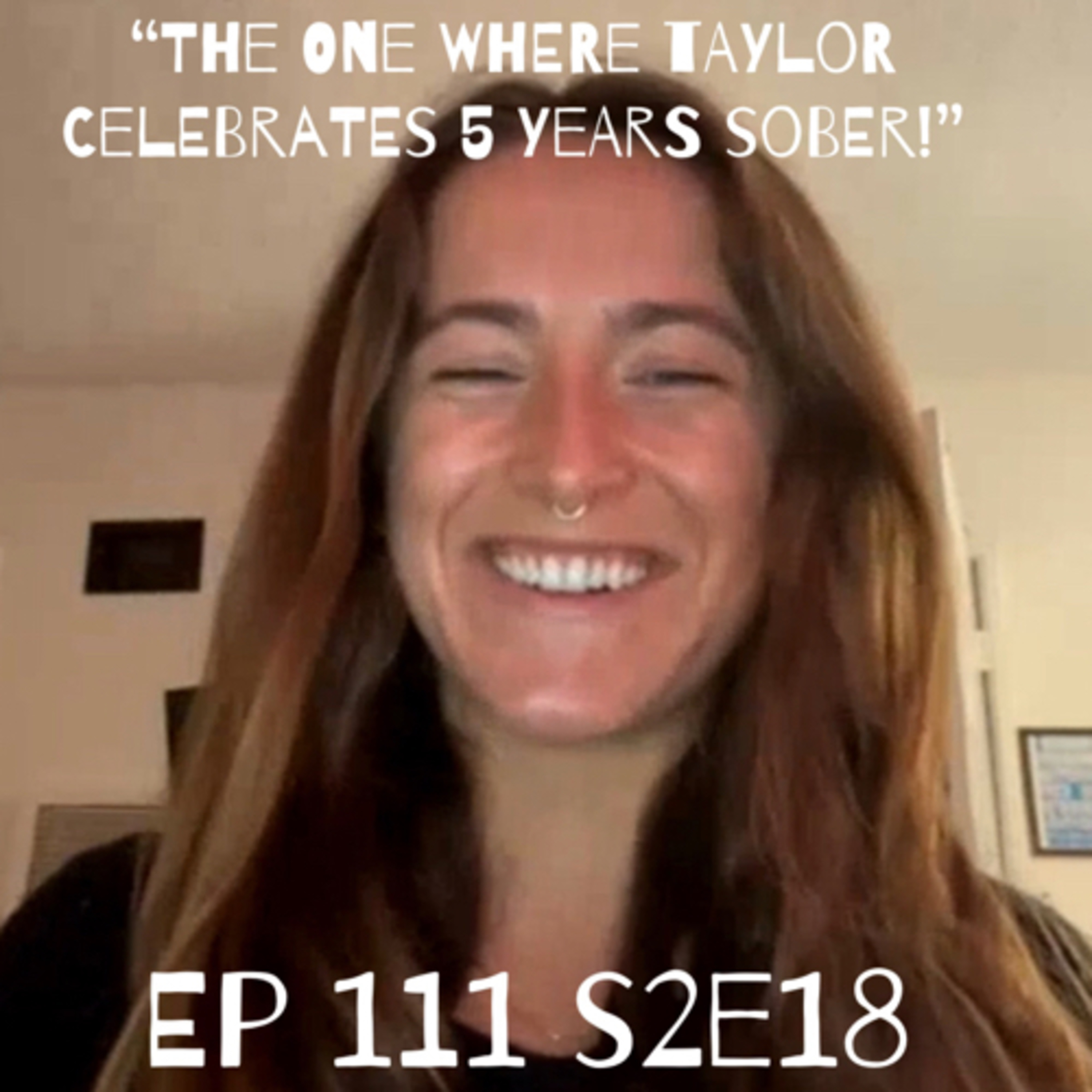 The One Where Taylor celebrates 5 years sober! episode artwork