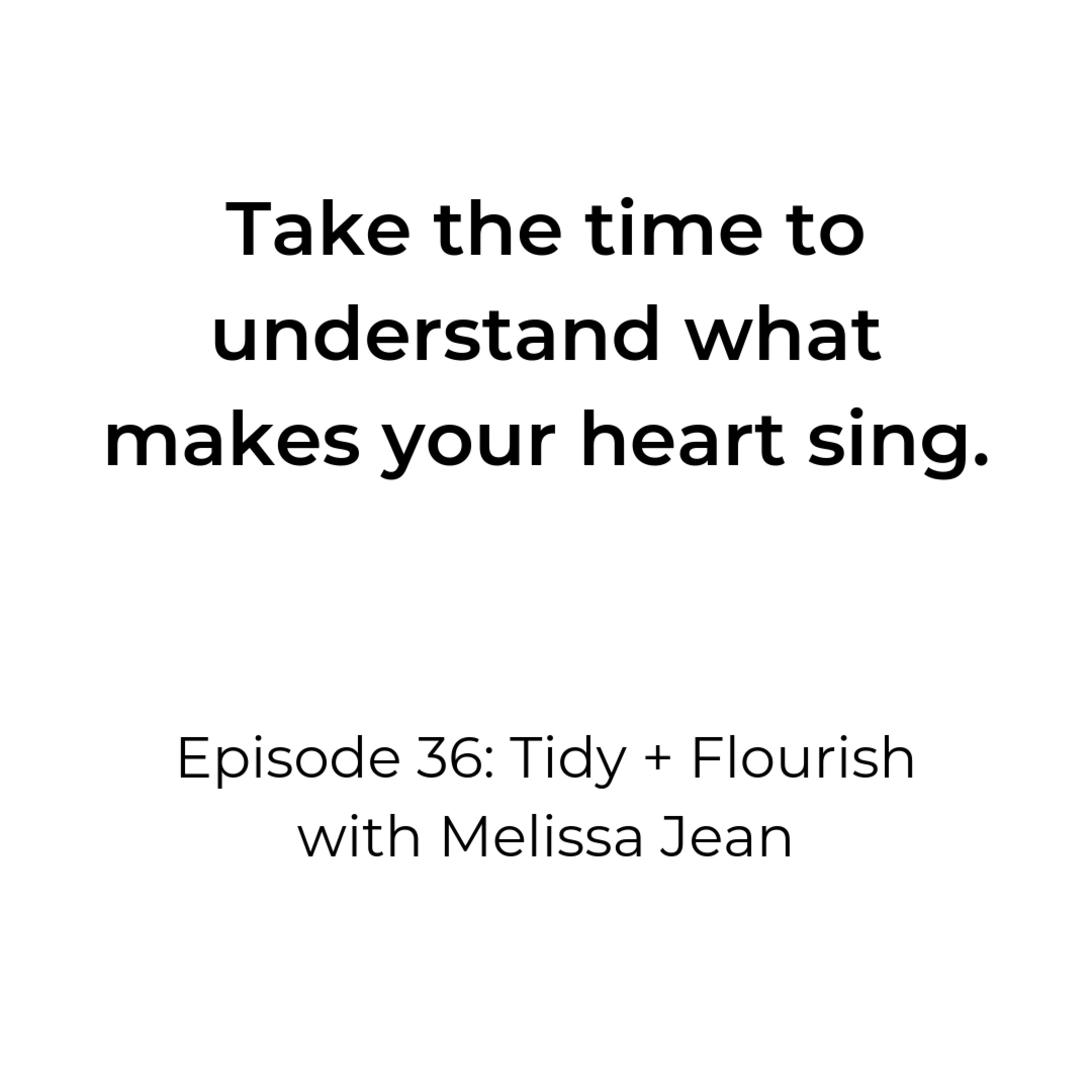 Episode 36: Tidy + Flourish