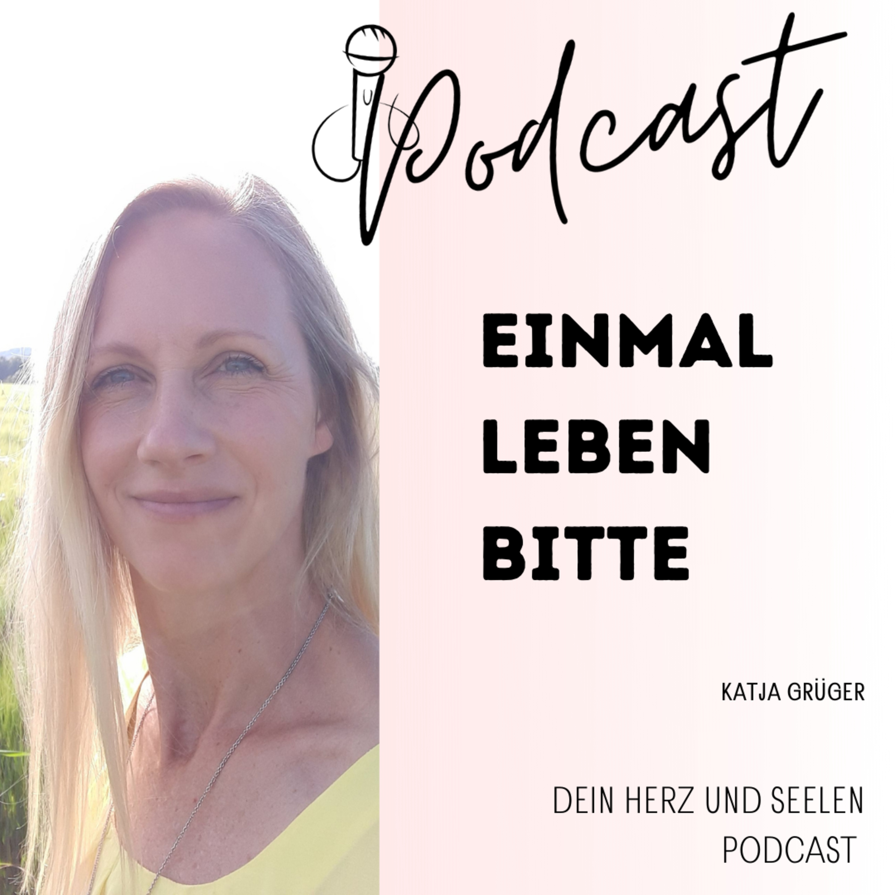 Einmal Leben bitte - Dein Herz und Seelen Podcast