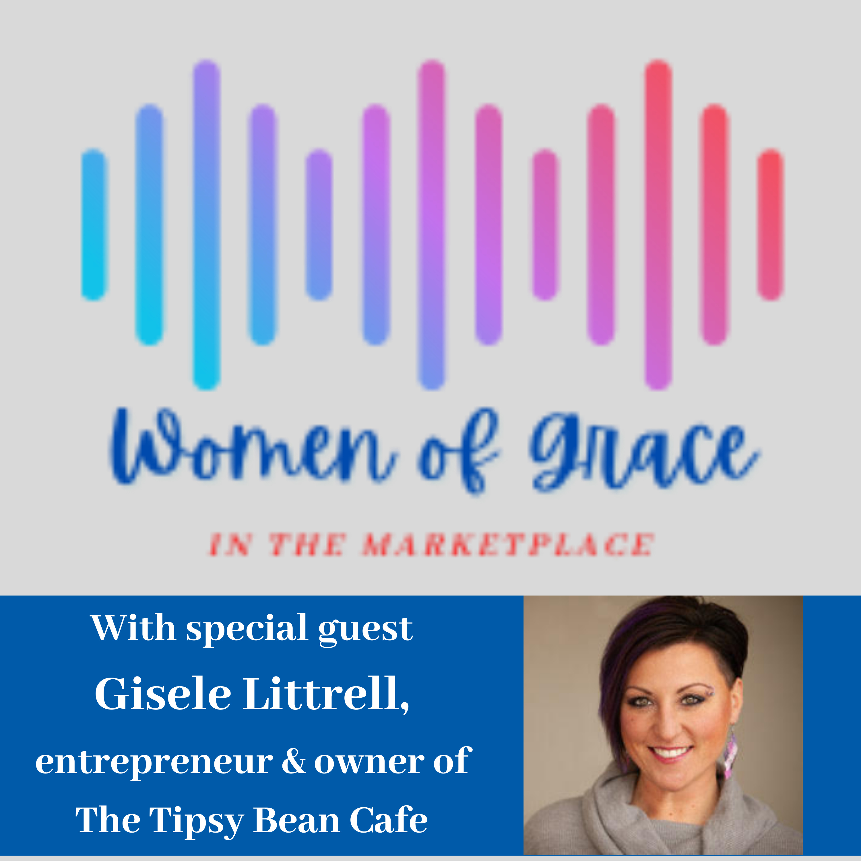 Women of Grace in the Marketplace with Lori Clapper & Janelle Keith