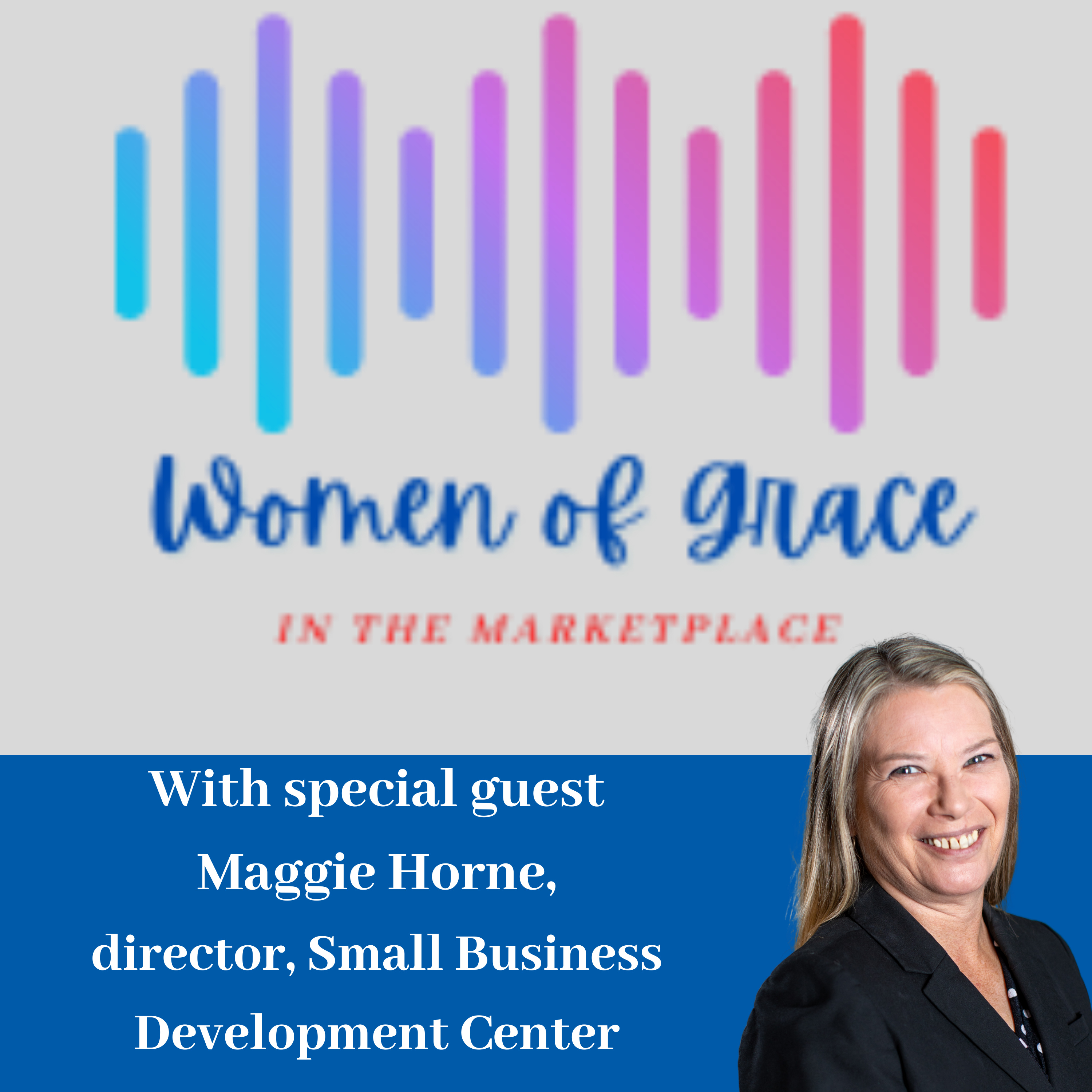 Women of Grace in the Marketplace with Lori Clapper & Janelle Keith