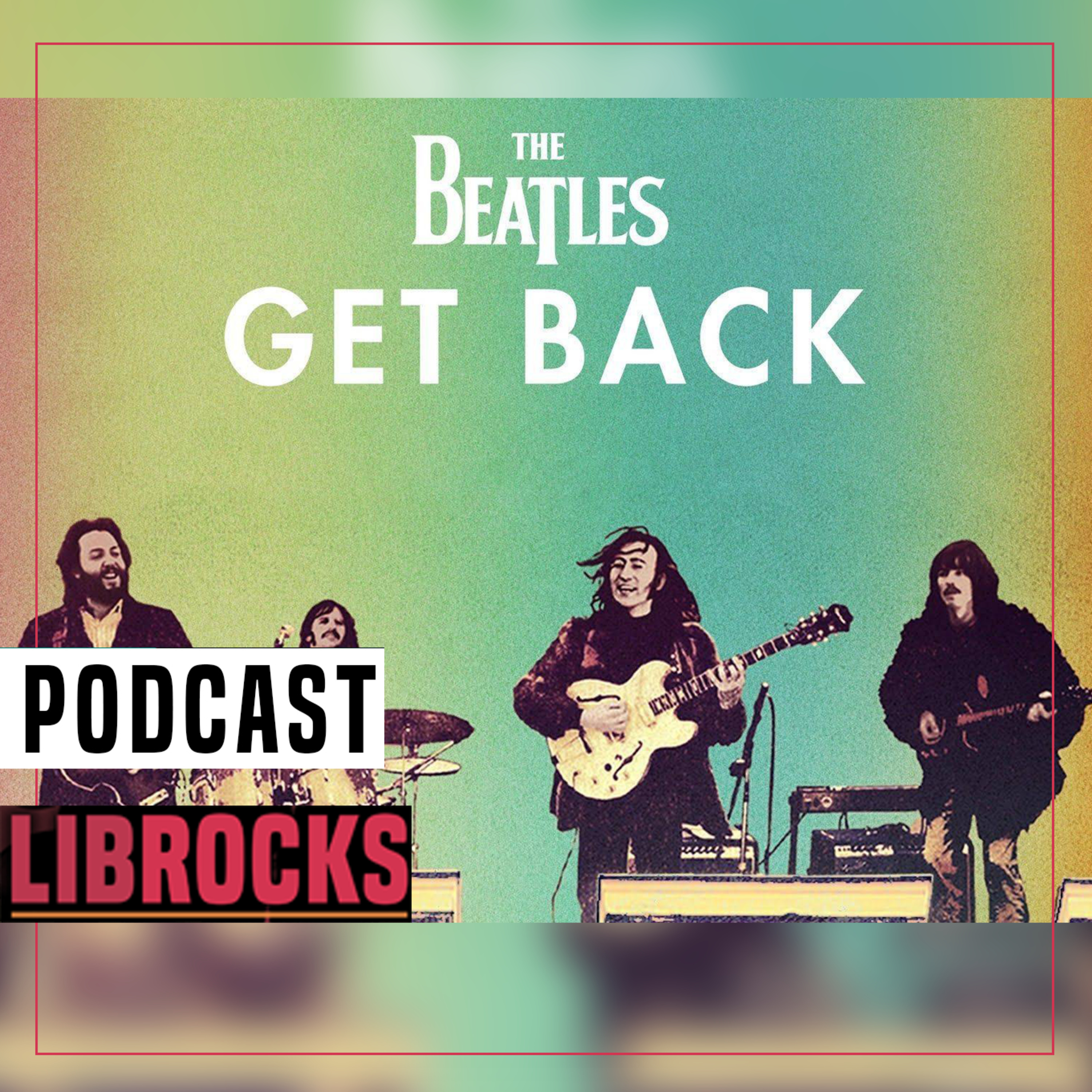 Librocks / Ensayo "Get back" - Documental de los The Beatles - Rodrigo Manigot episode artwork