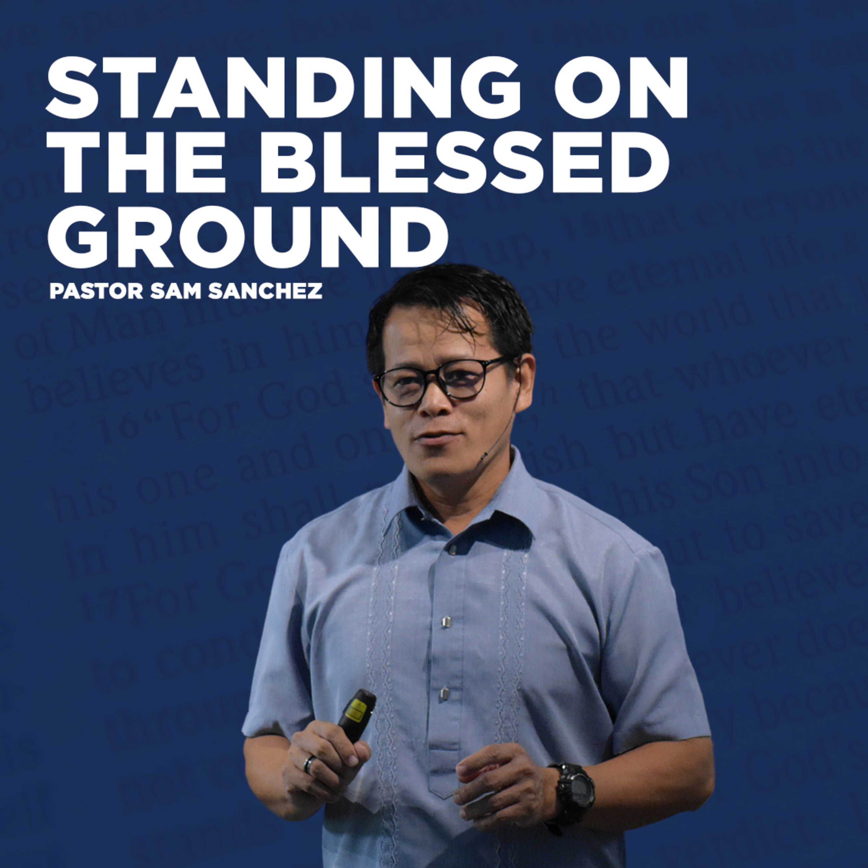 Standing On The Blessed Ground - Pstr Sam Sanchez episode artwork