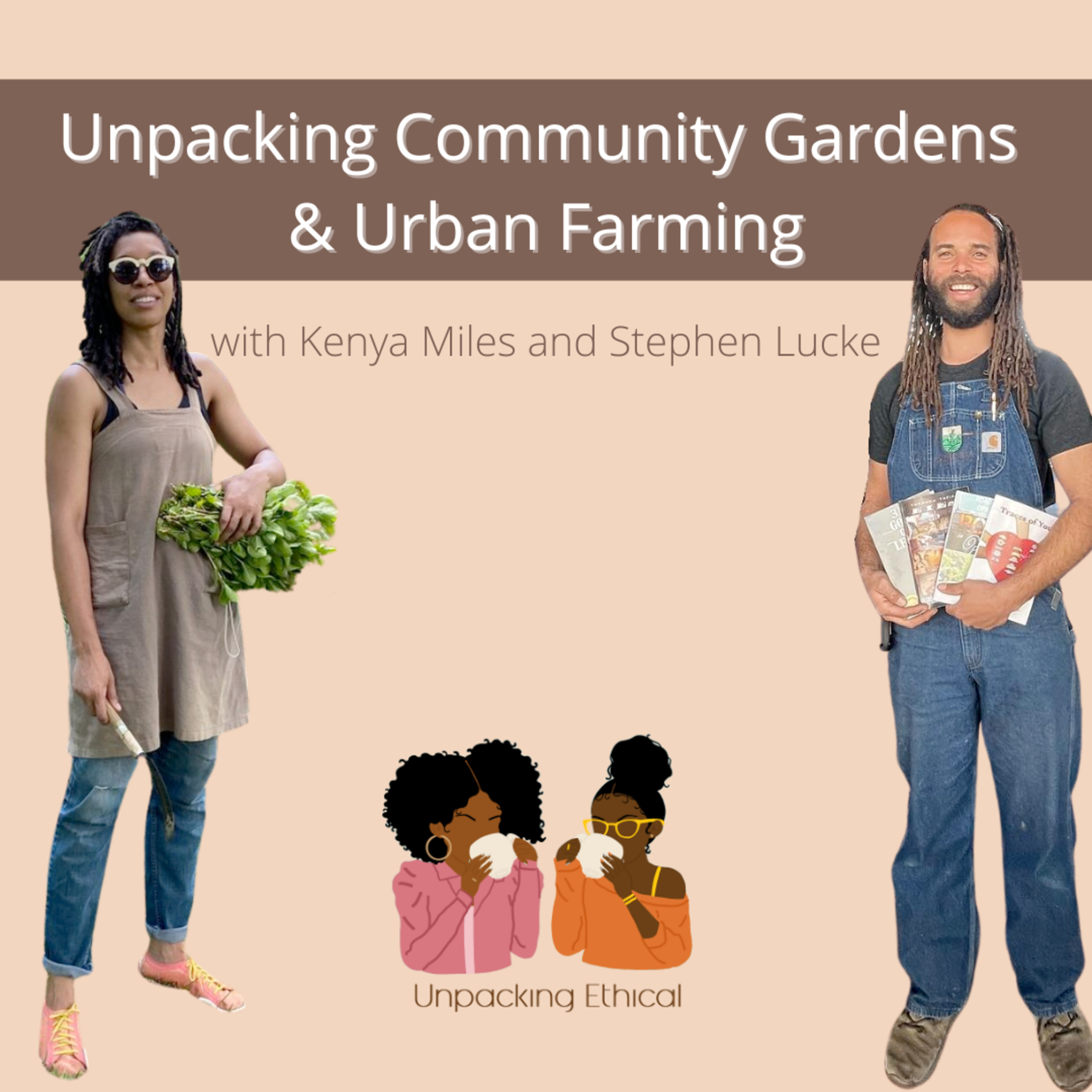 Unpacking Community Gardens and Urban Farming episode artwork