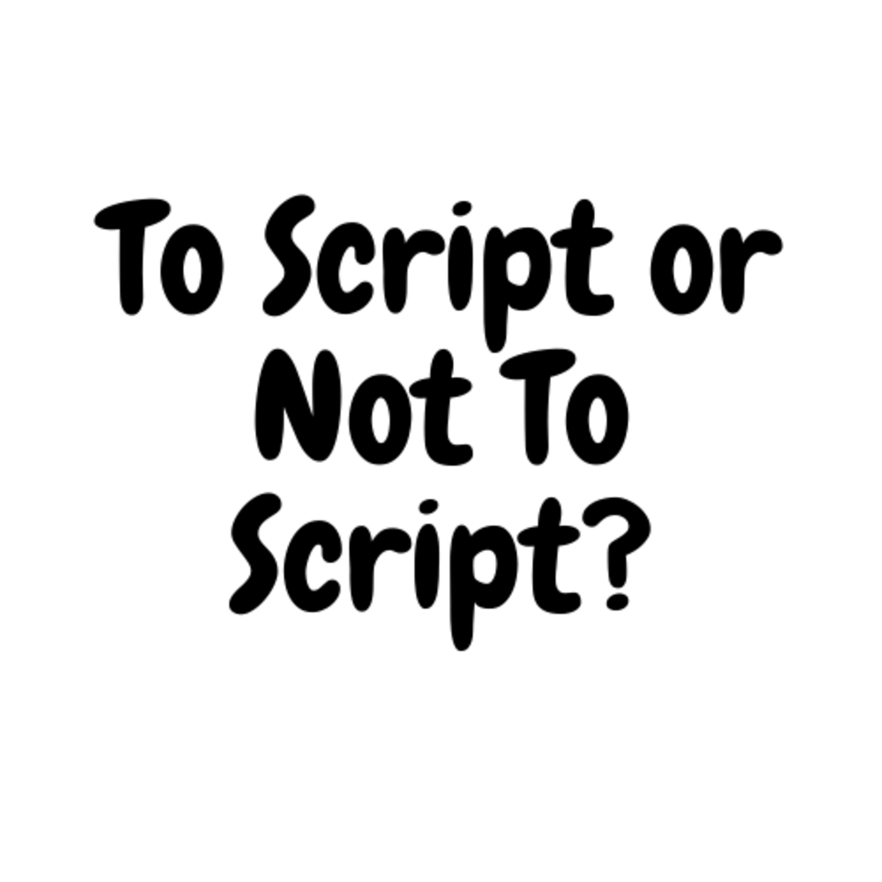 To Script or Not To Script? episode artwork